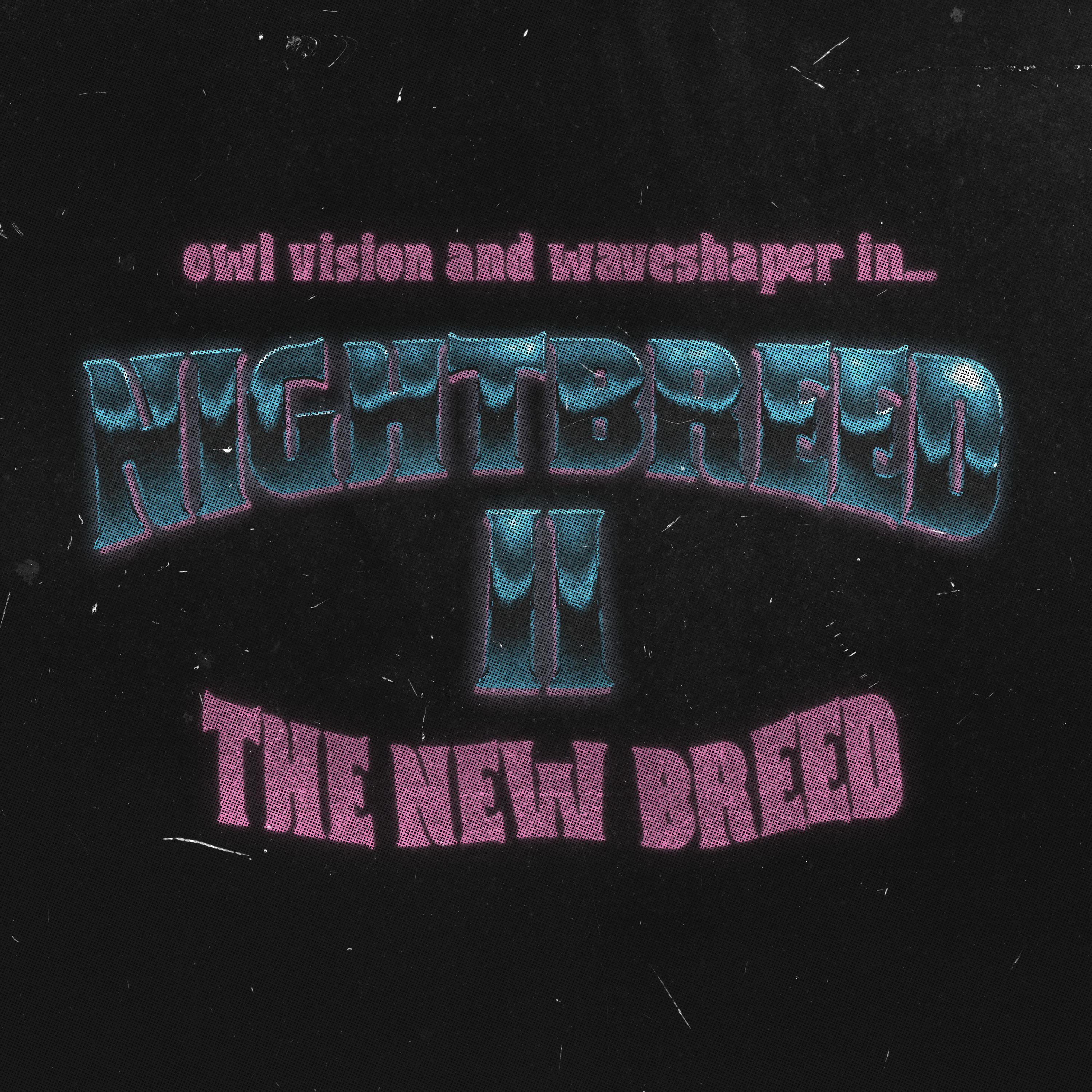 Релиз NIGHTBREED II (The New Breed)