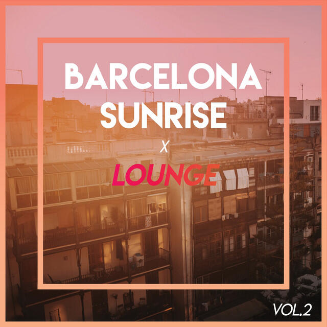 Релиз Barcelona Sunrise x Lounge (Vol.2)