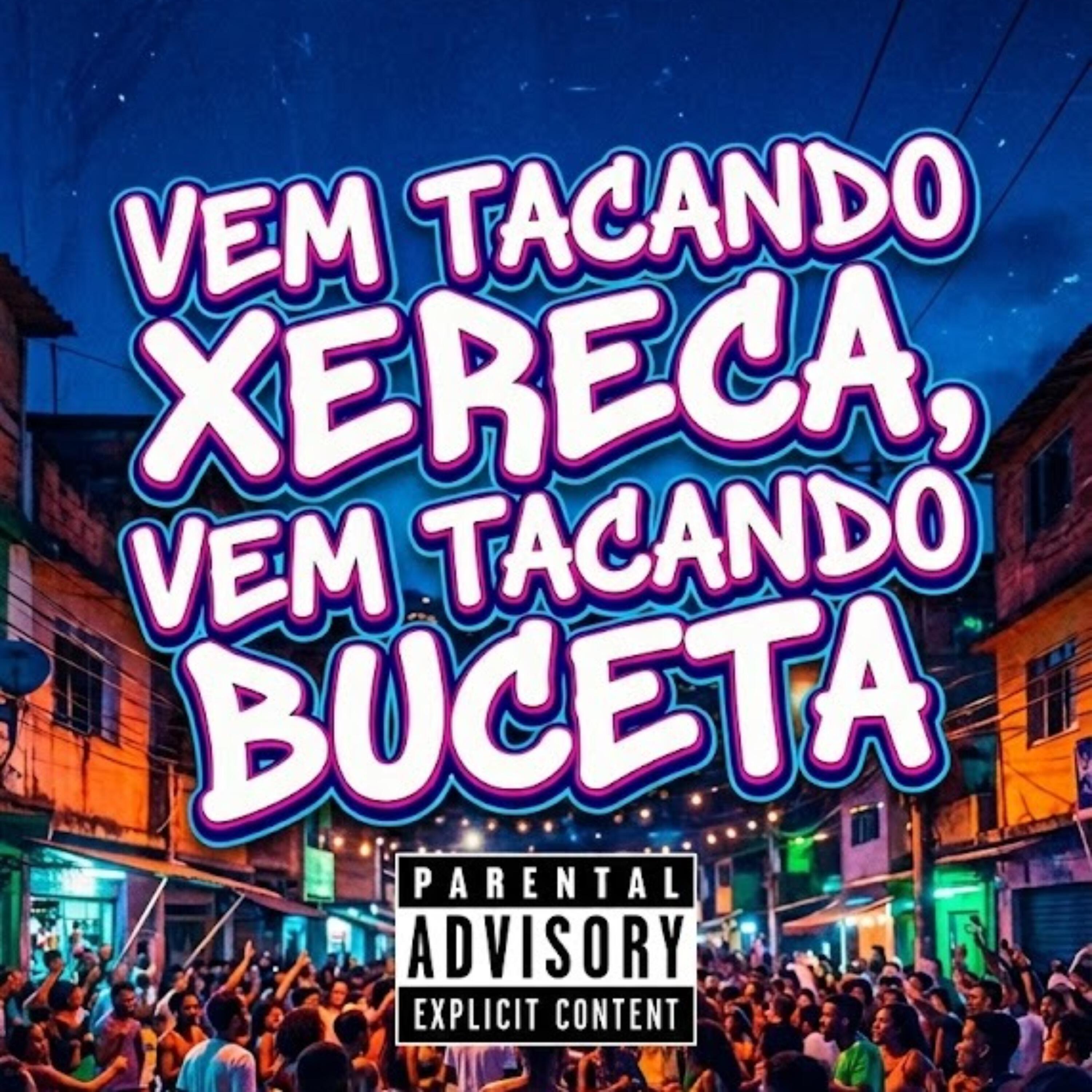 Релиз Vem Tacando Xereca, Vem Tacando Buceta