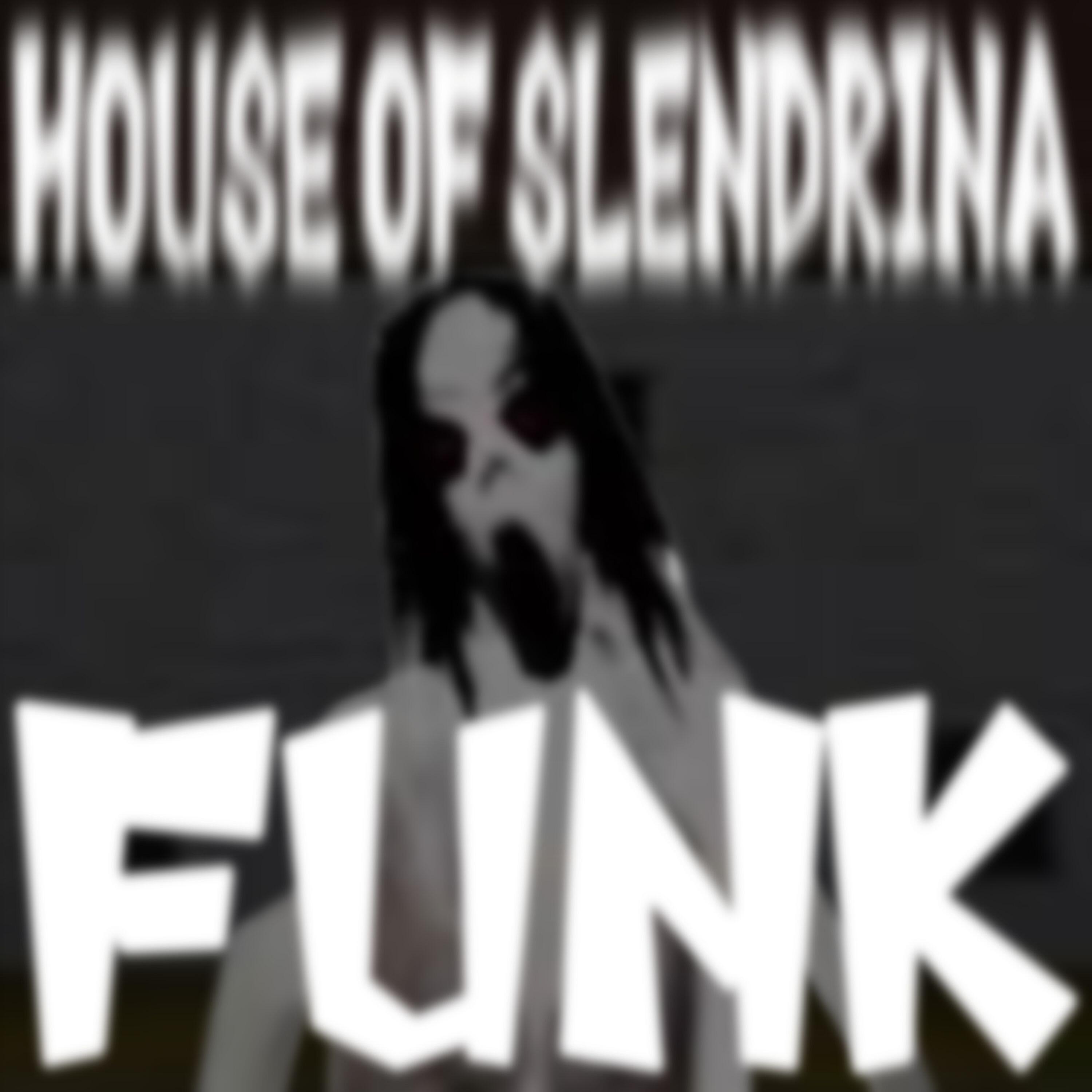 Релиз HOUSE OF SLENDRINA FUNK