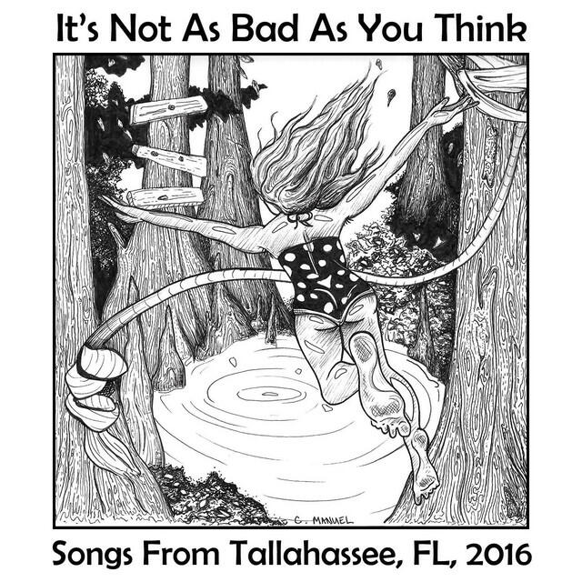 Релиз It's Not As Bad As You Think: Songs from Tallahassee, FL, 2016