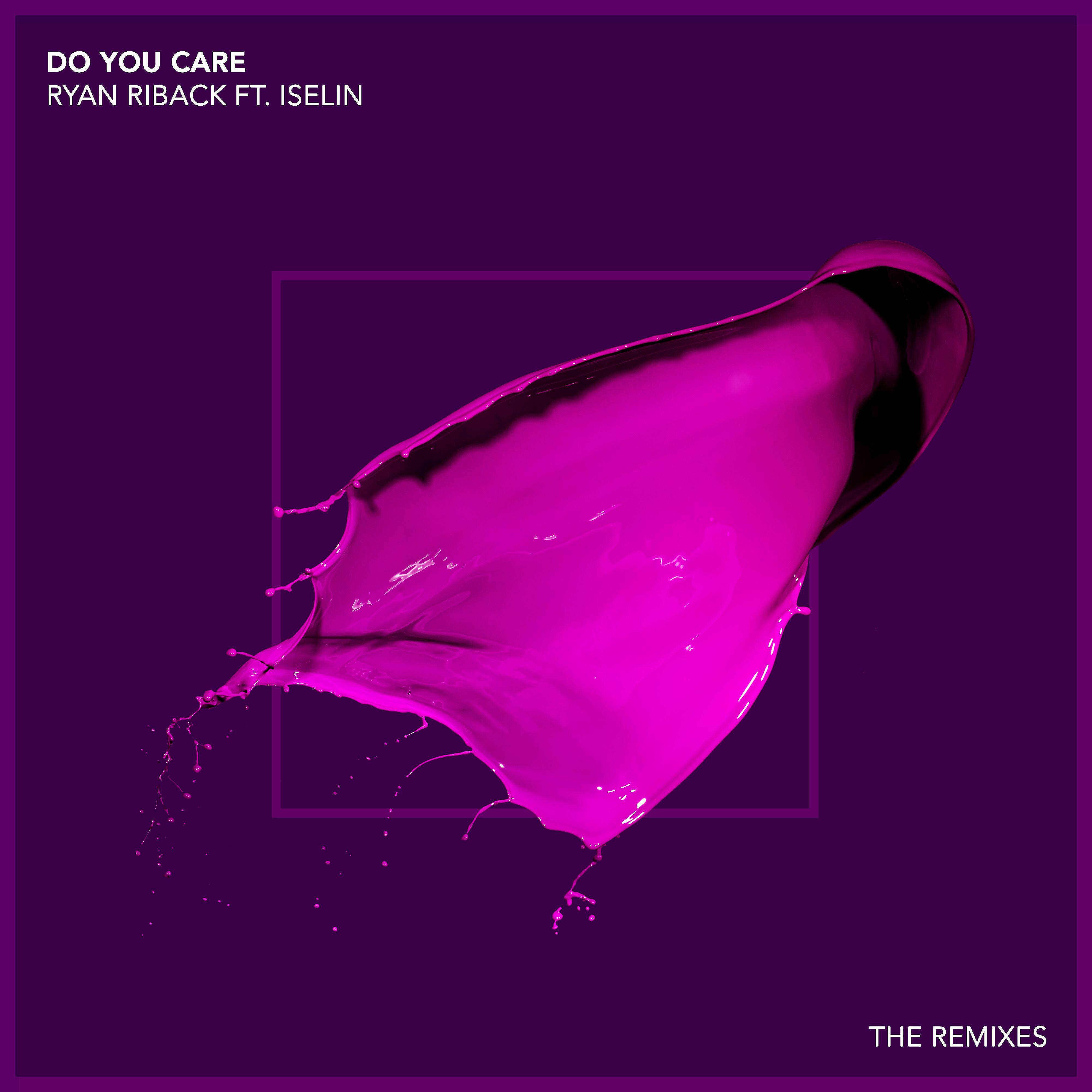 Релиз Do You Care (feat. Iselin) [Remixes]
