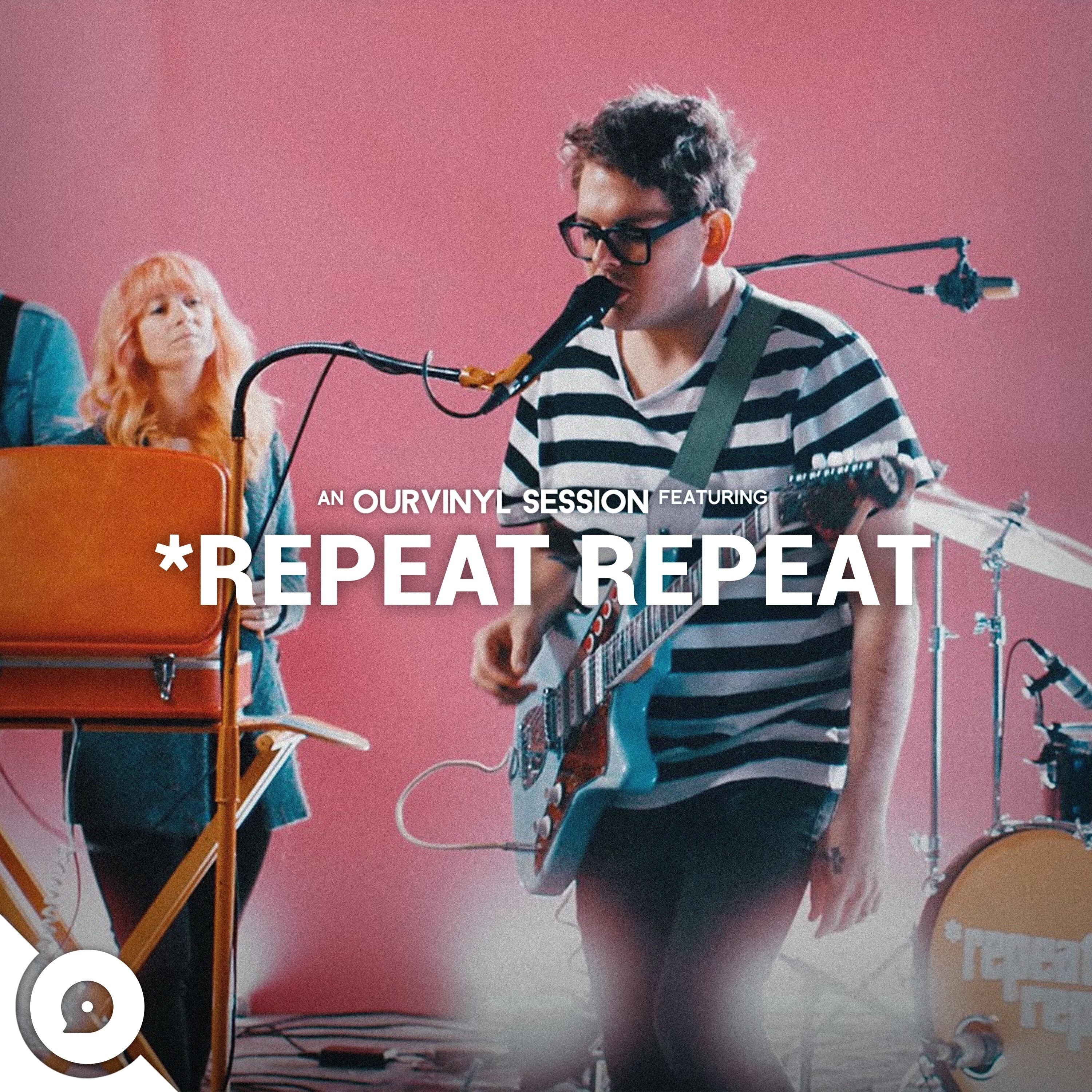 Релиз *repeat repeat | Ourvinyl Sessions