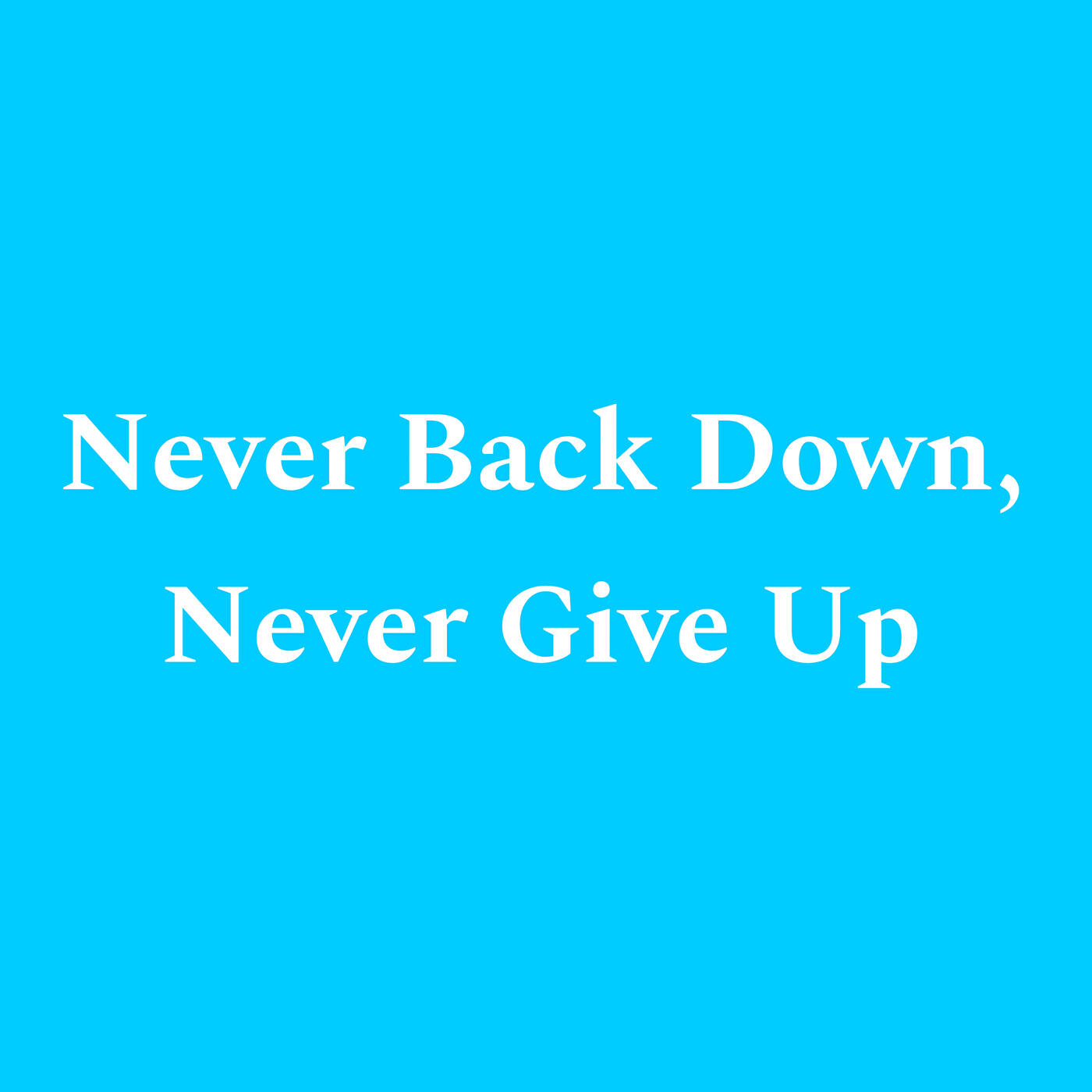 Релиз Never Back Down, Never Give Up