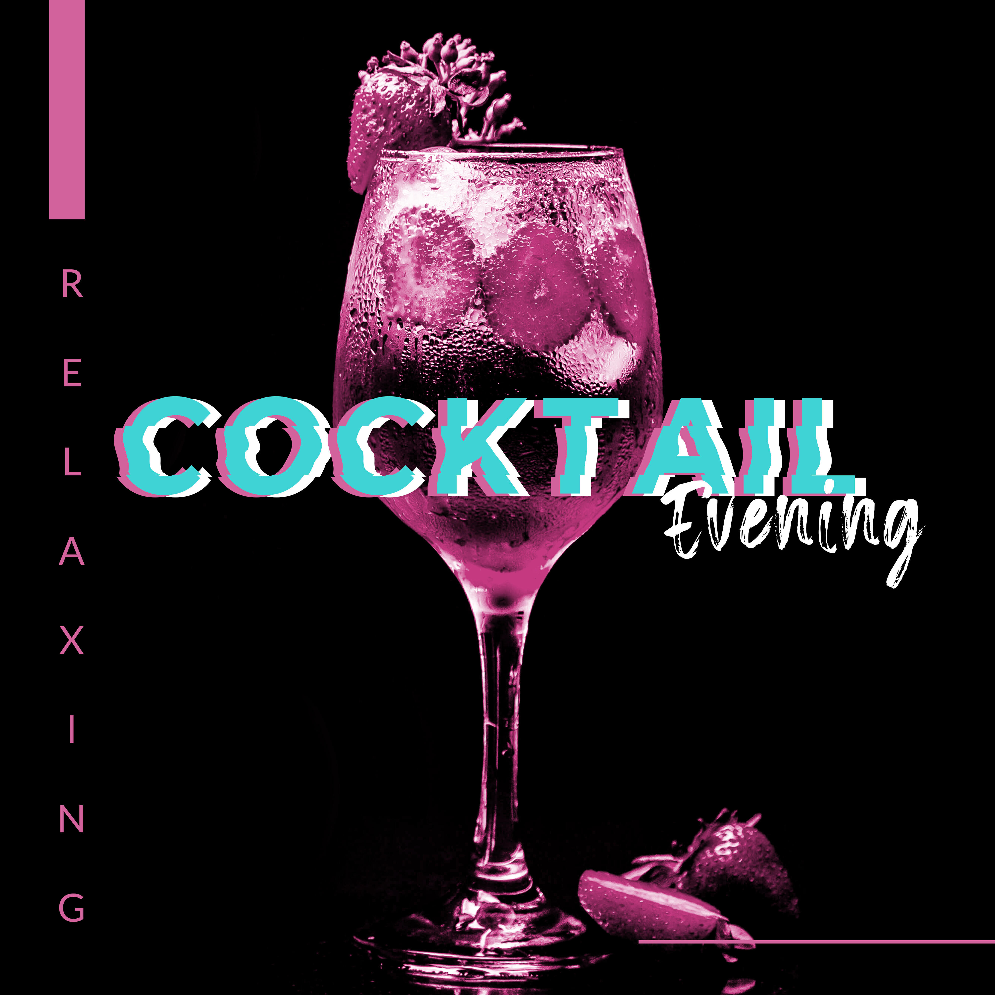 Релиз Relaxing Cocktail Evening: 15 Deep Chill Out Sounds, Electro Lounge Music, Relaxing Moments, Dreams about Sunset Breeze, Summer Party