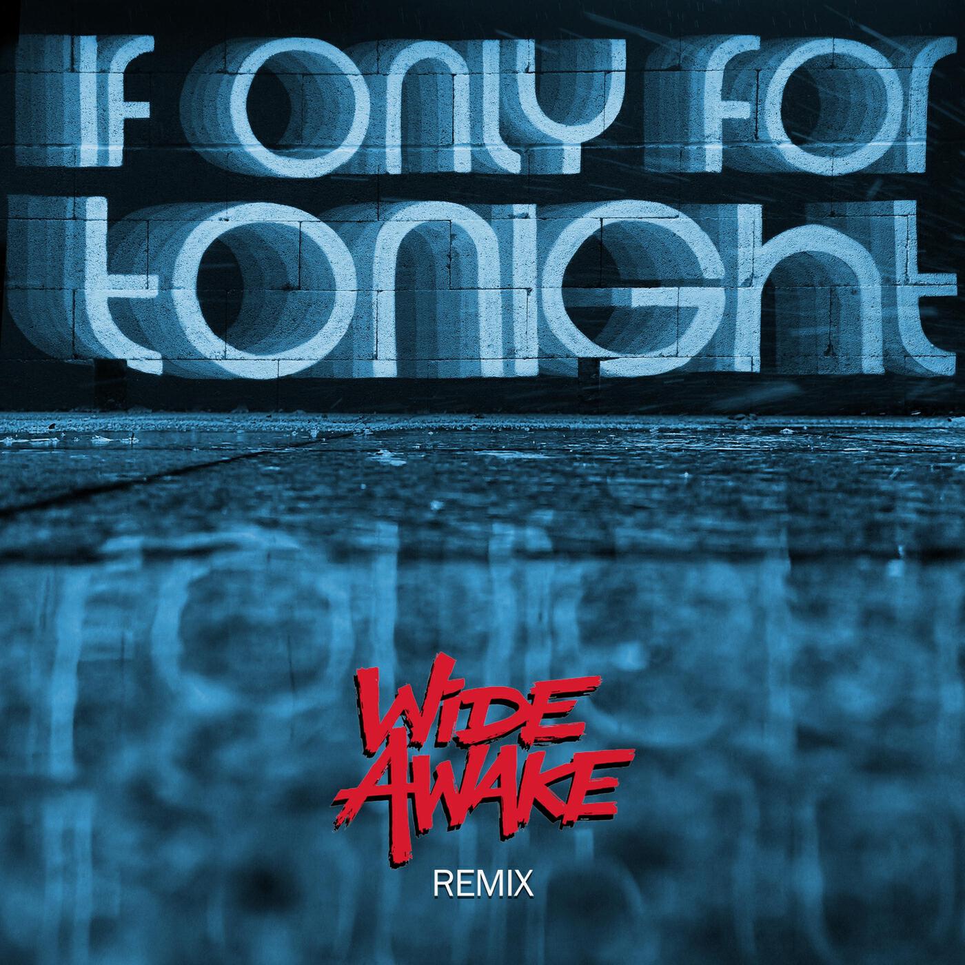 Релиз If Only for Tonight (Wide Awake Remix)