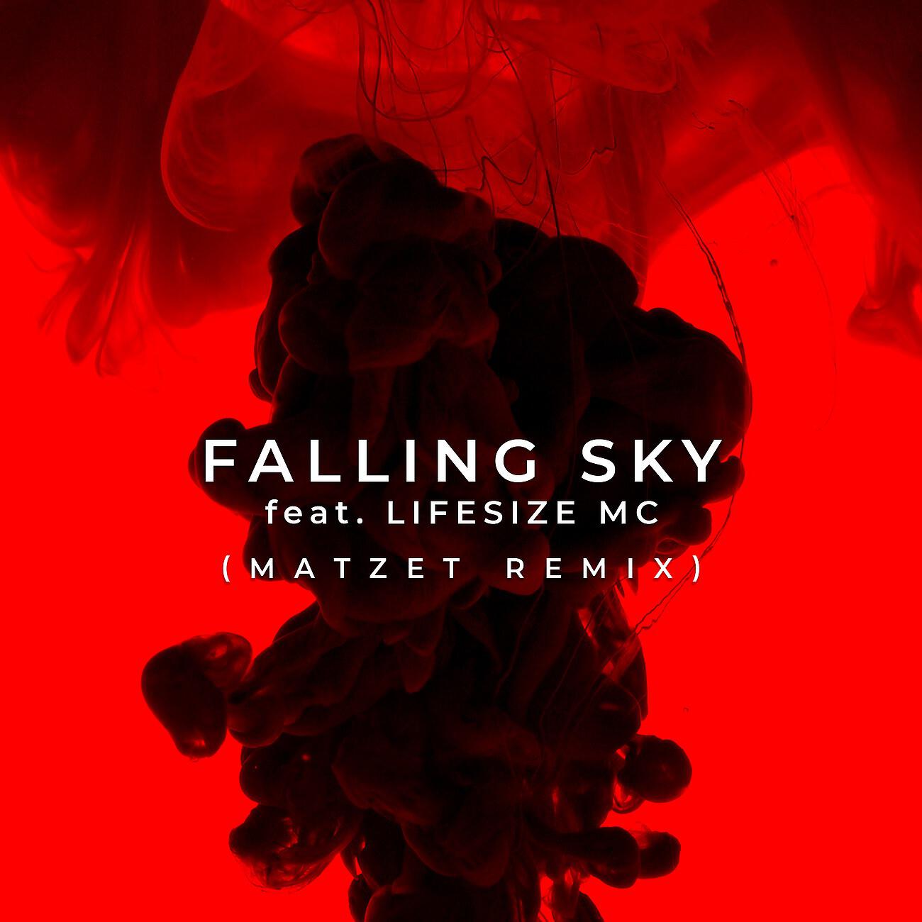 Релиз Falling Sky feat. Lifesize MC Matzet Remix