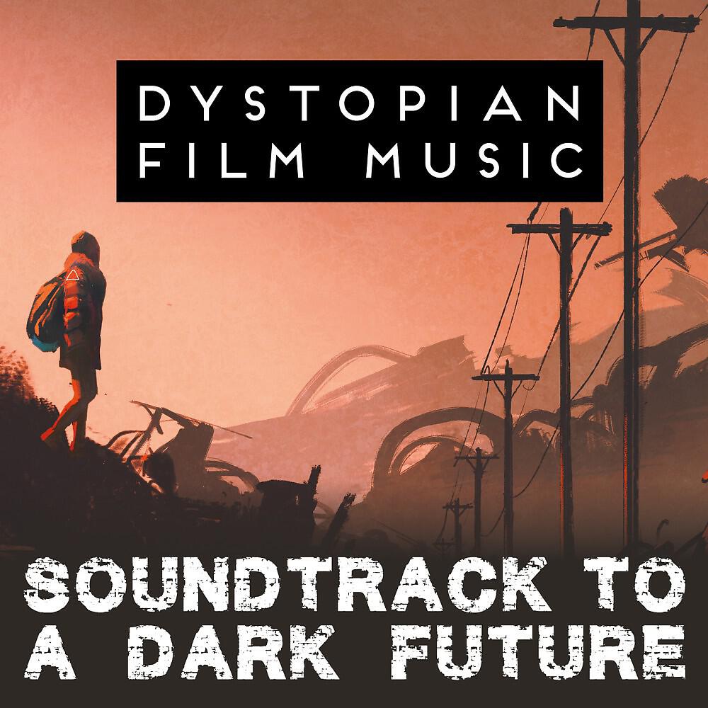 Релиз Dystopian Film Music - Soundtrack to a Dark Future