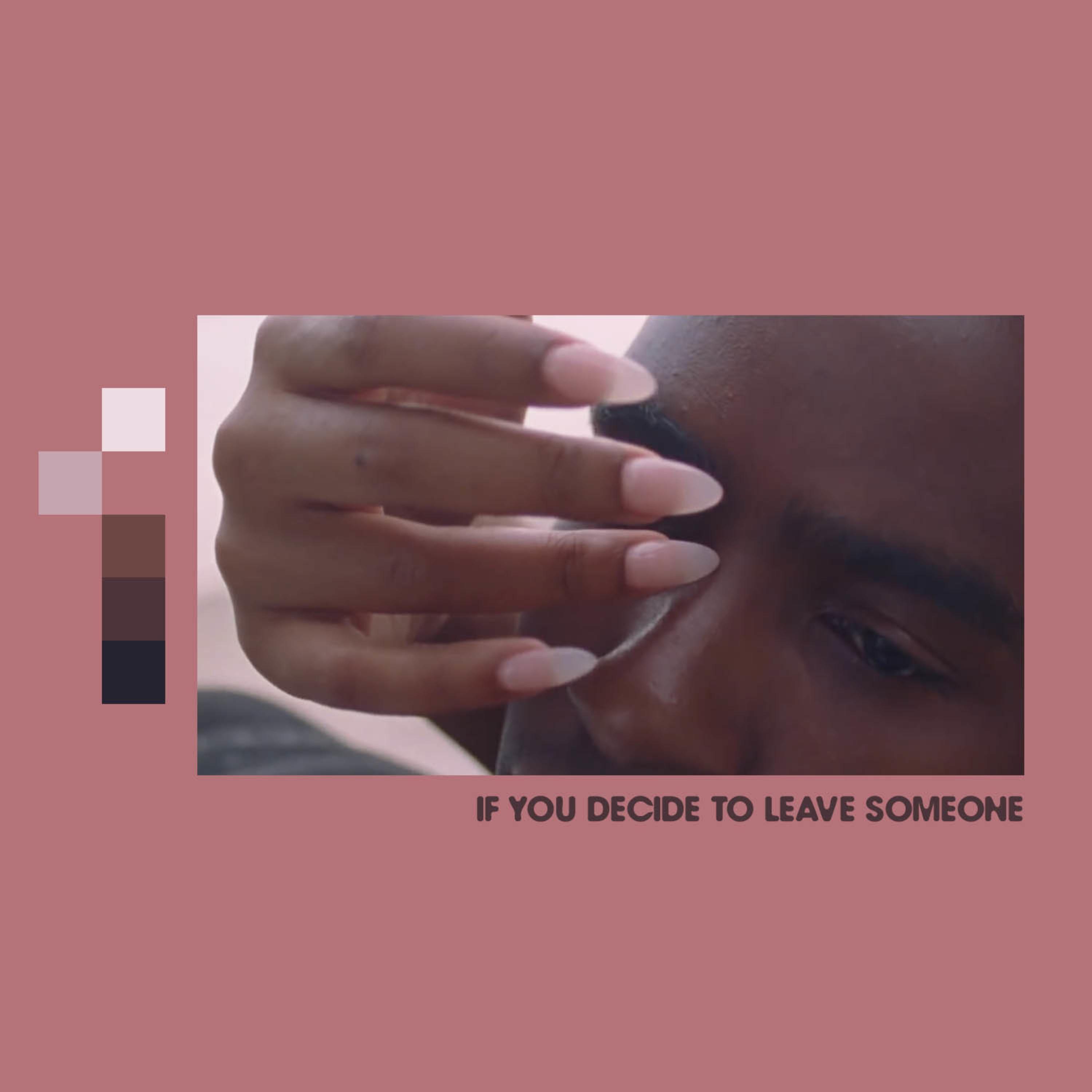 Релиз If You Decide to Leave Someone