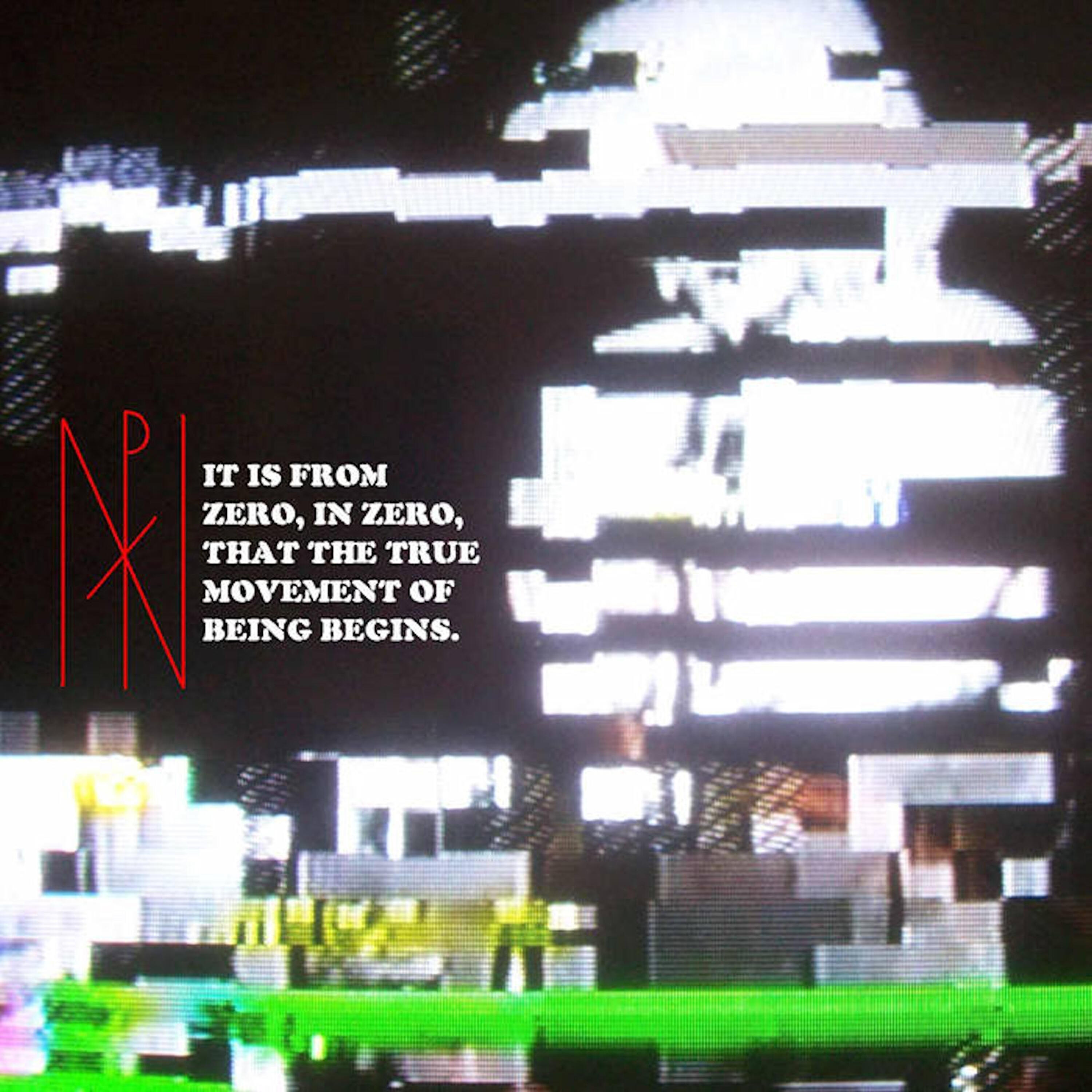 Релиз It Is from Zero, In Zero, That the True Movement of Being Begins.