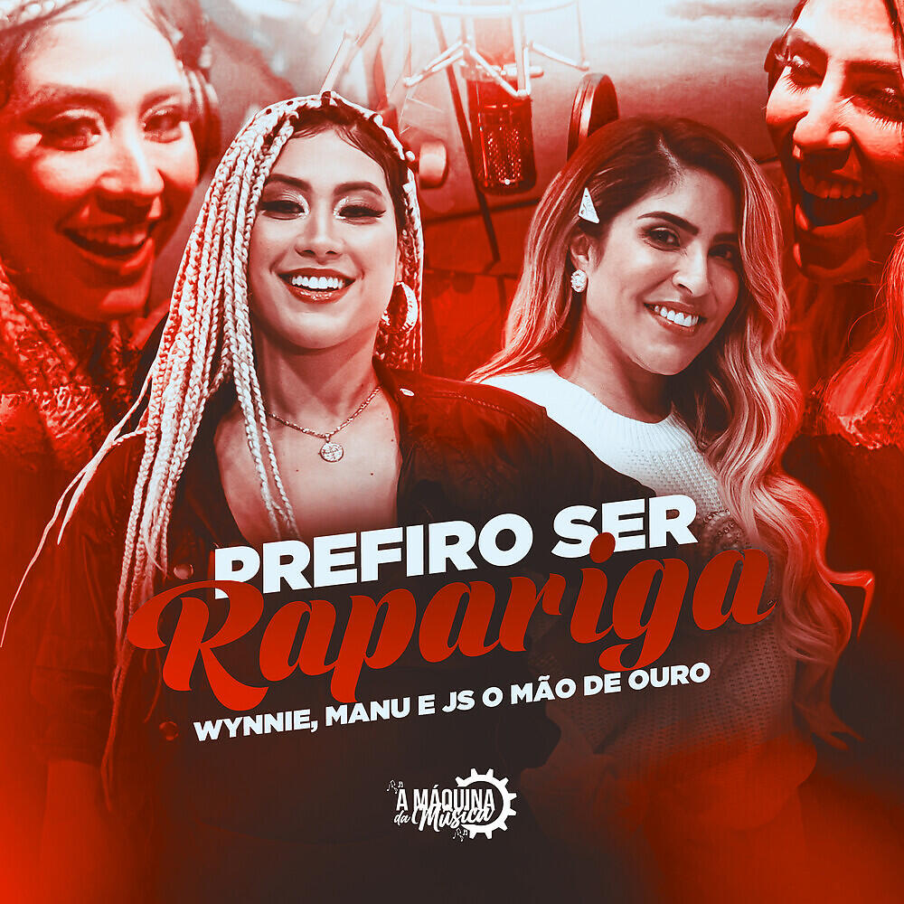 Wynnie, Manu, JS o Mão de Ouro - Prefiro Ser Rapariga