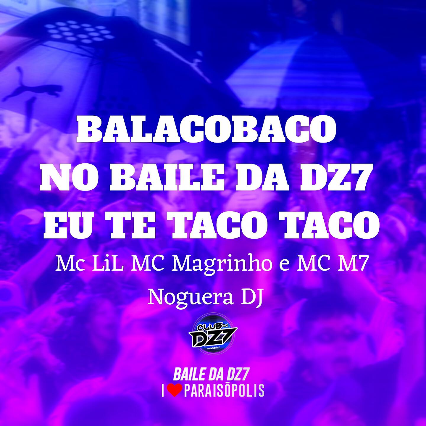 Скачать песню MC Lil, Mc Magrinho, Noguera DJ, MC M7 - Balacobaco - no Baile da Dz7 Eu Te Taco Taco бесплатно в MP3 для Android и iOS