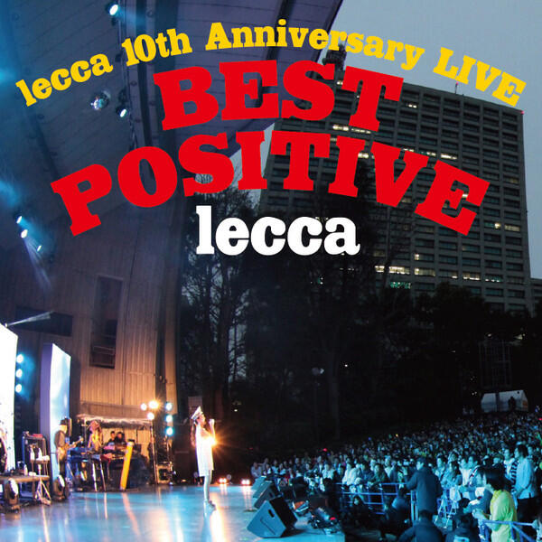 Релиз lecca 10th Anniversary LIVE BEST POSITVE