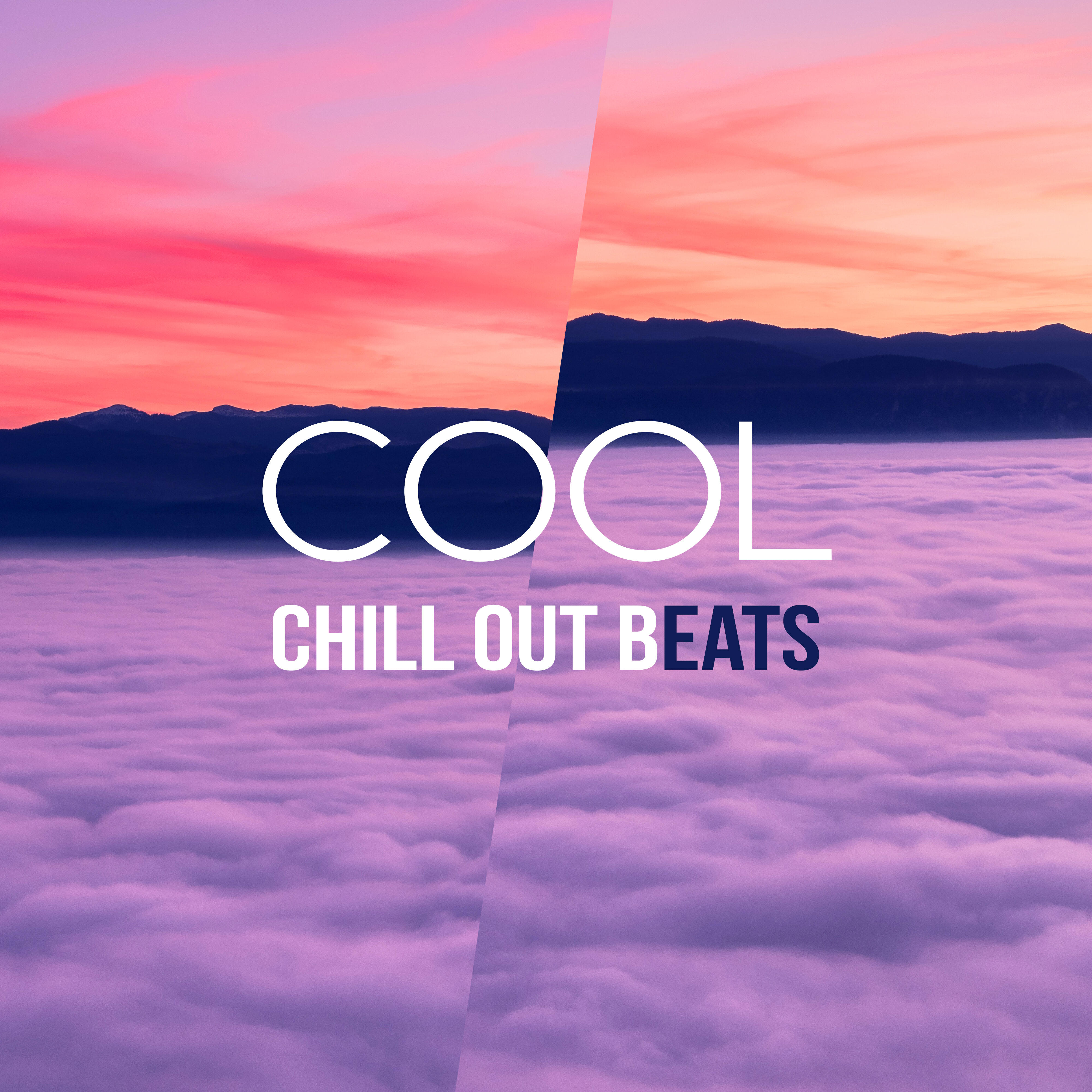 Релиз Cool Chill Out Beats – Relaxing Chill Out Music, New Chill Out Vibrations, Relax & Dance