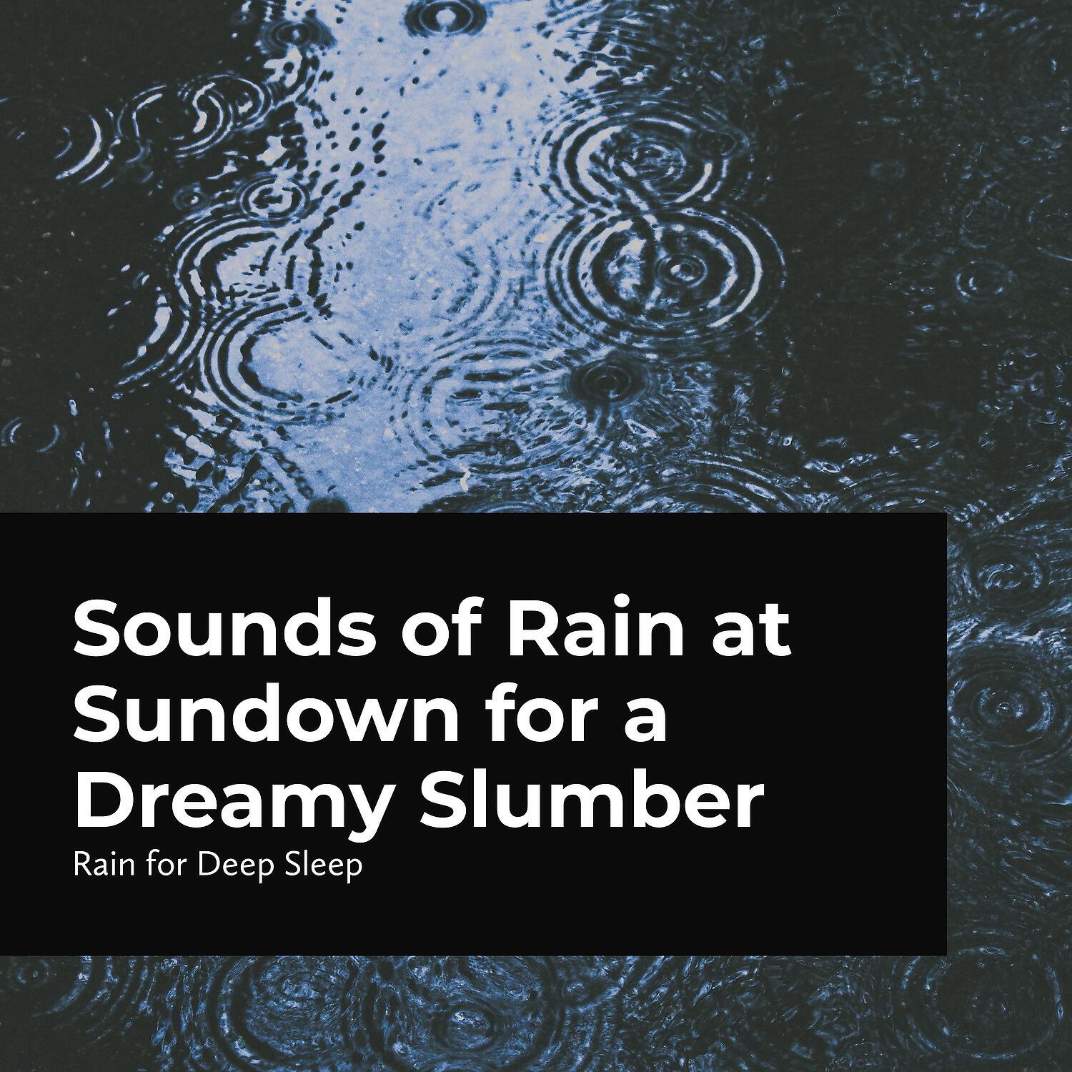 Релиз Sounds of Rain at Sundown for a Dreamy Slumber