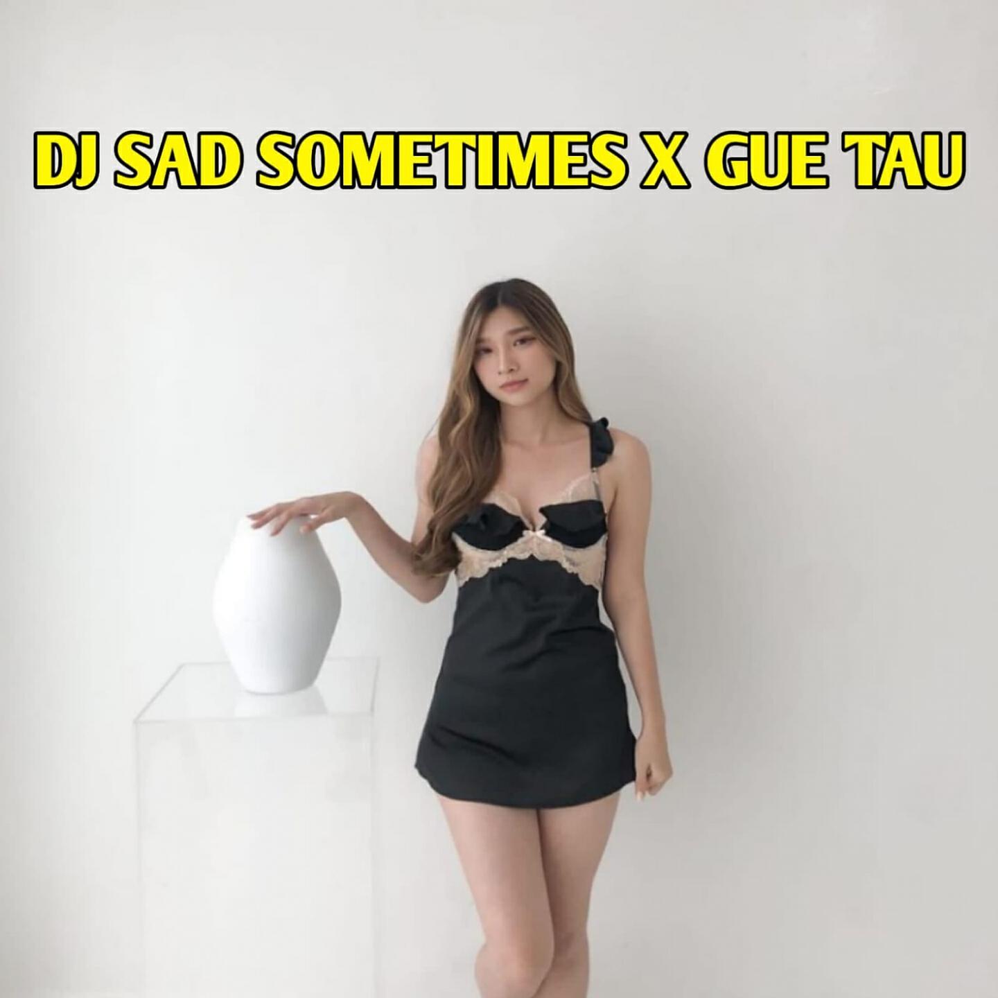 Релиз DJ SAD SOMETIMES X GUE TAU JEDAG JEDUG