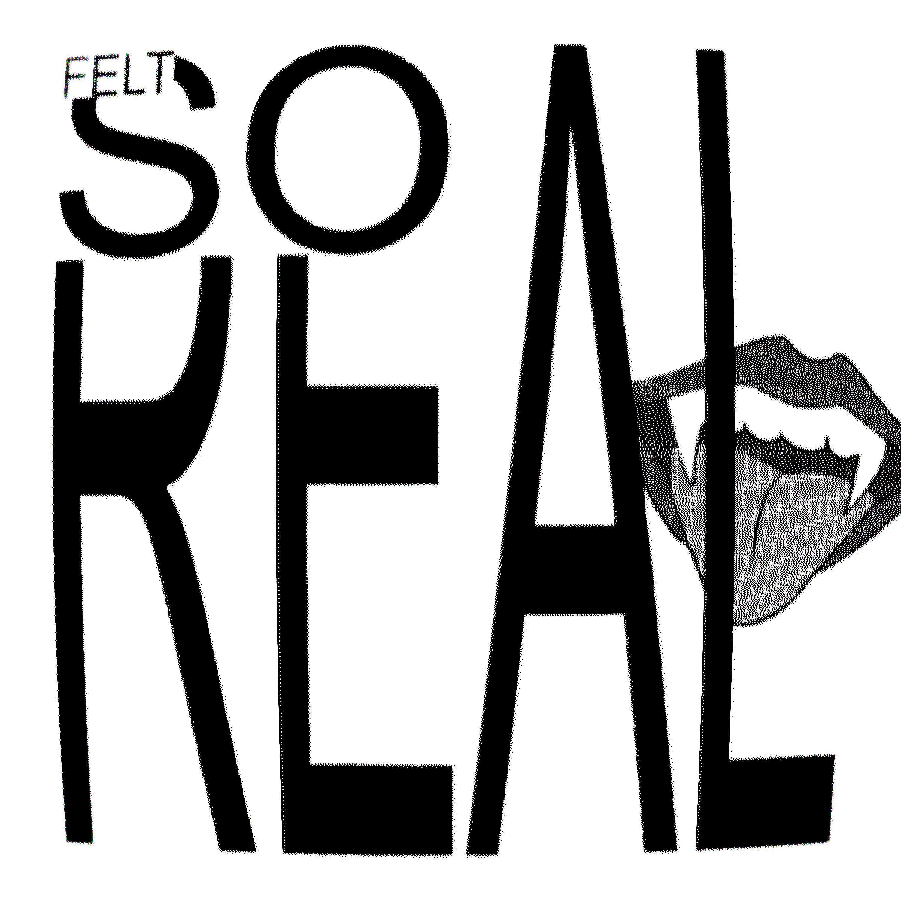 Релиз felt so real