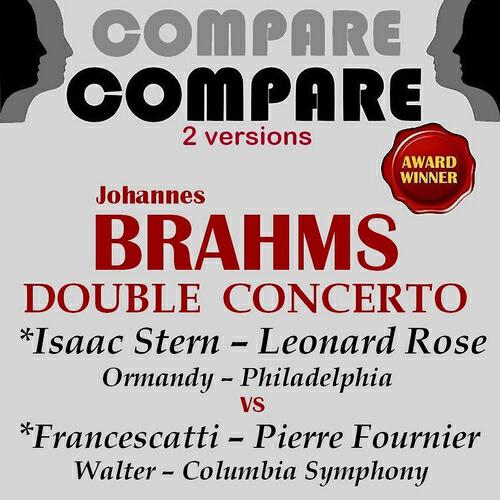 Релиз Brahms: Double Concerto, Isaac Stern vs. Zino Francescatti (Compare 2 Versions)