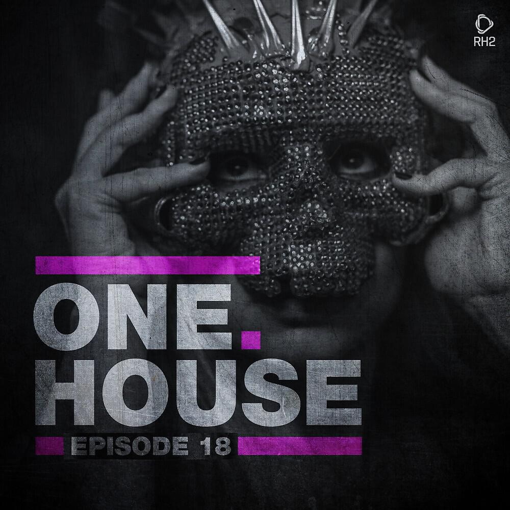 Релиз One House - Episode Eighteen