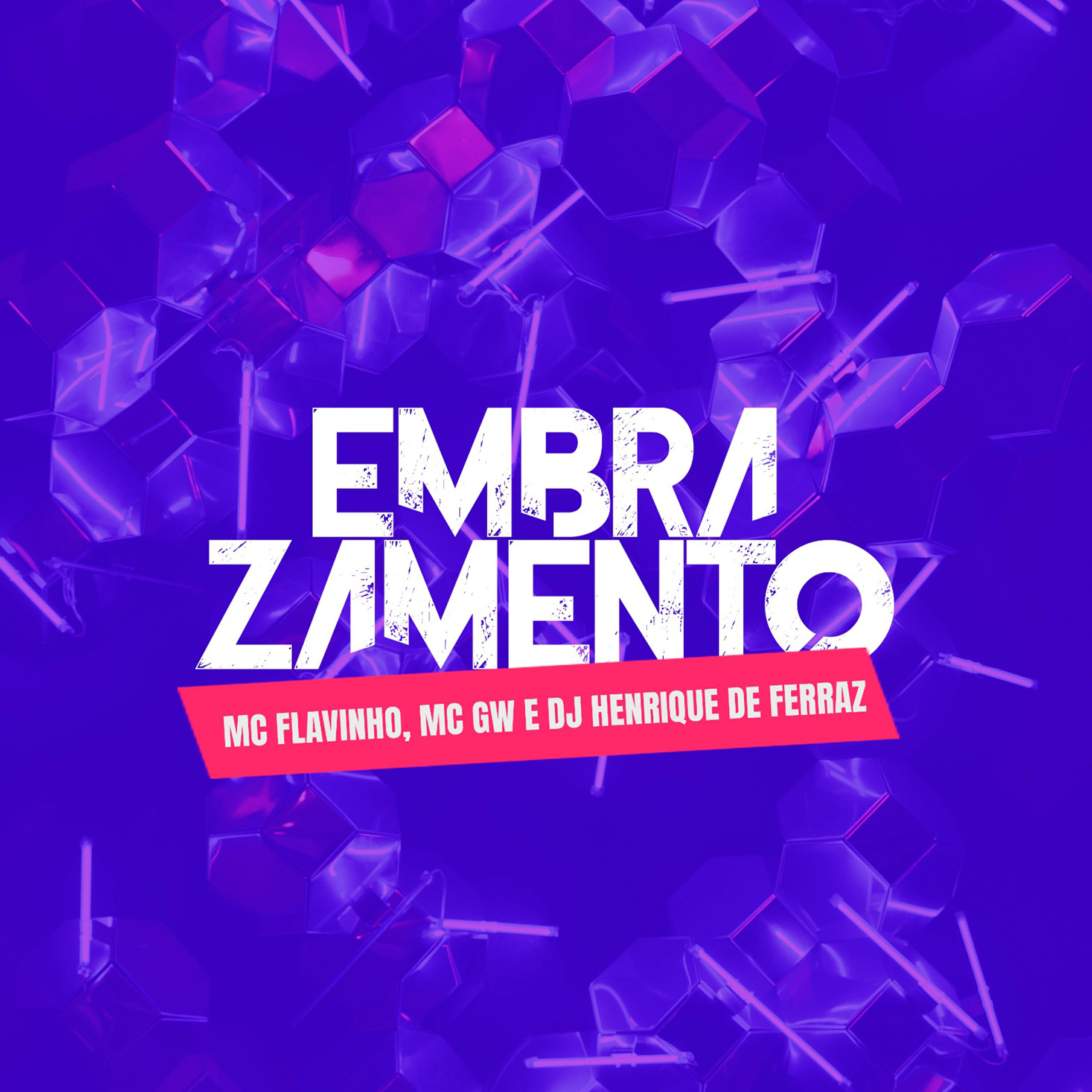 Скачать песню Dj Henrique de Ferraz, Mc GW, Mc Flavinho - Embrazamento бесплатно в MP3 для Android и iOS