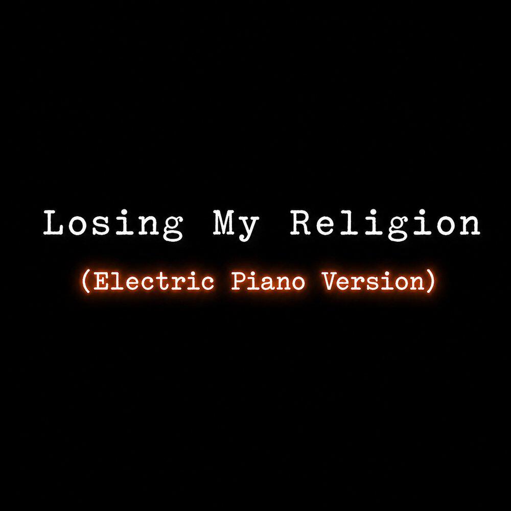 Релиз Losing My Religion (Electric Piano Version)