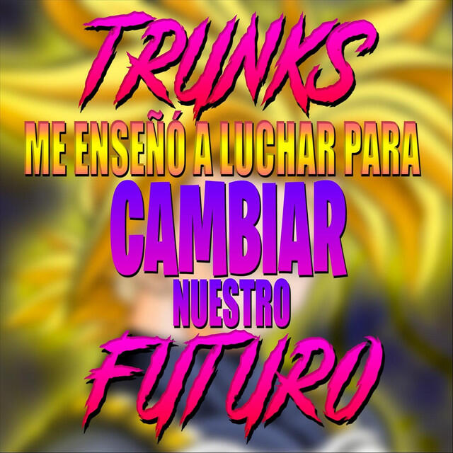 Релиз Trunks Me Enseñó a Luchar para Cambiar Nuestro Futuro
