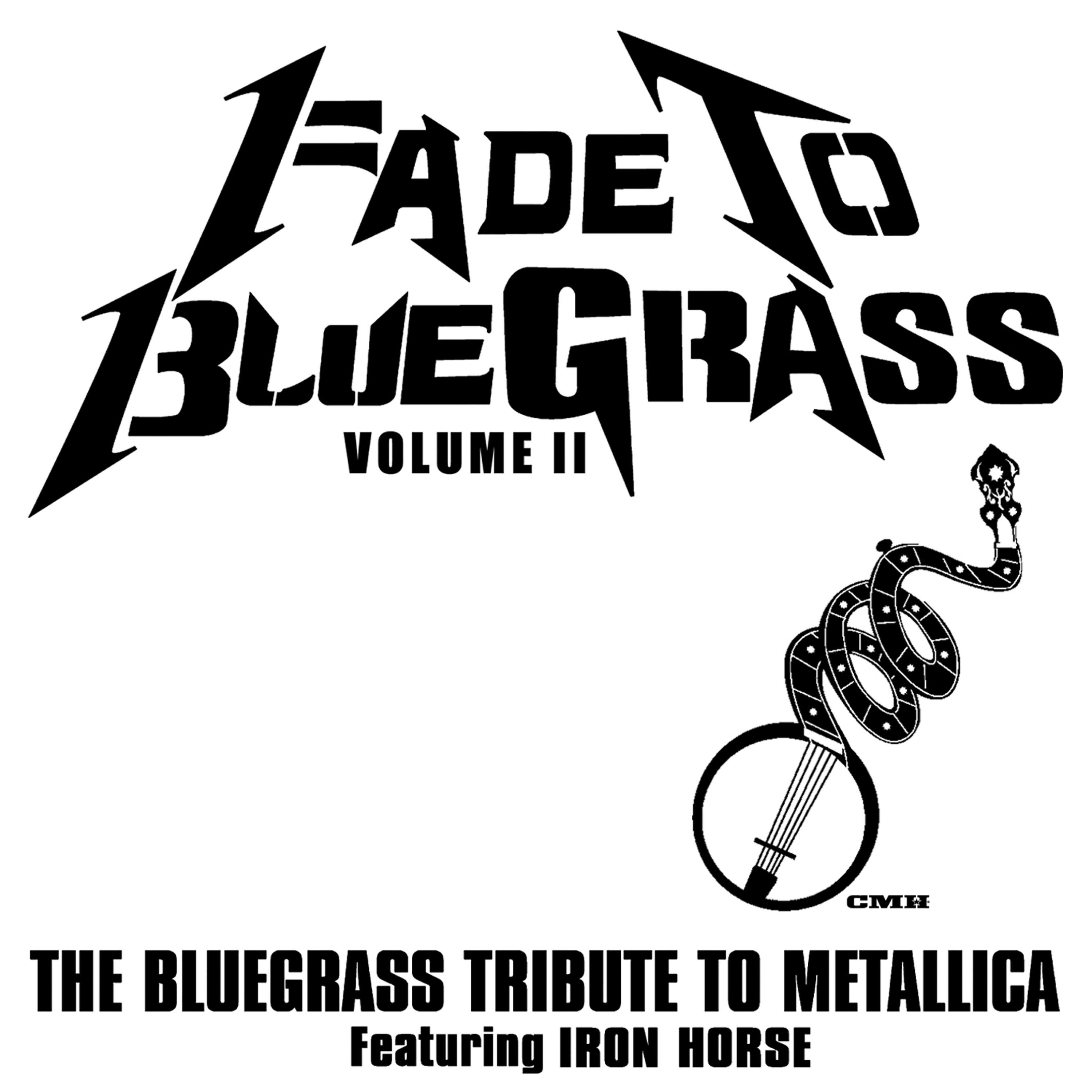 Релиз Fade To Bluegrass Volume II: The Bluegrass Tribute to Metallica