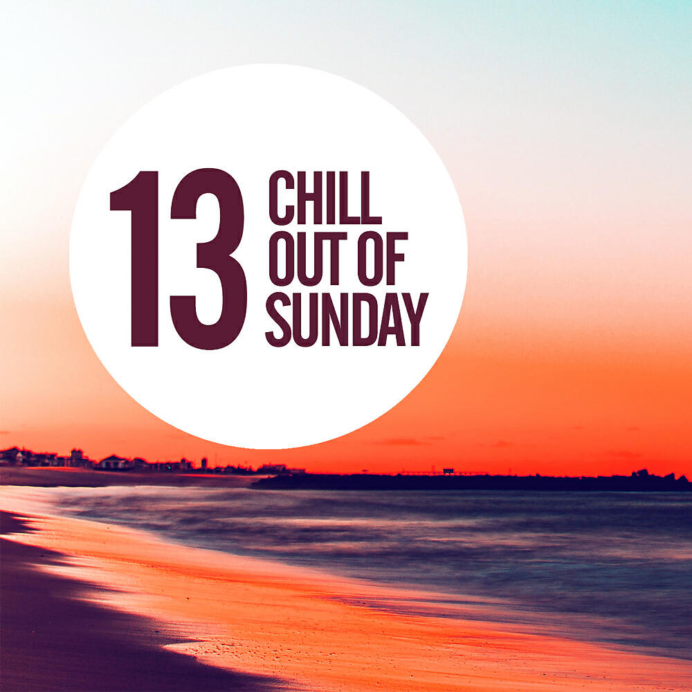 Релиз 13 Chill Out Of Sunday