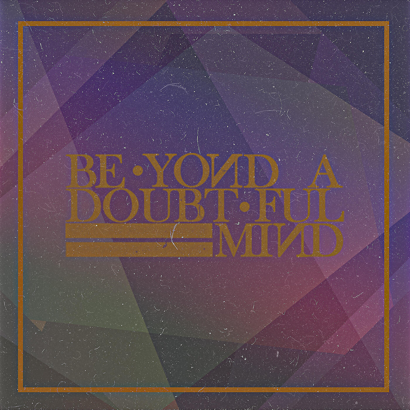 Релиз Beyond a Doubtful Mind