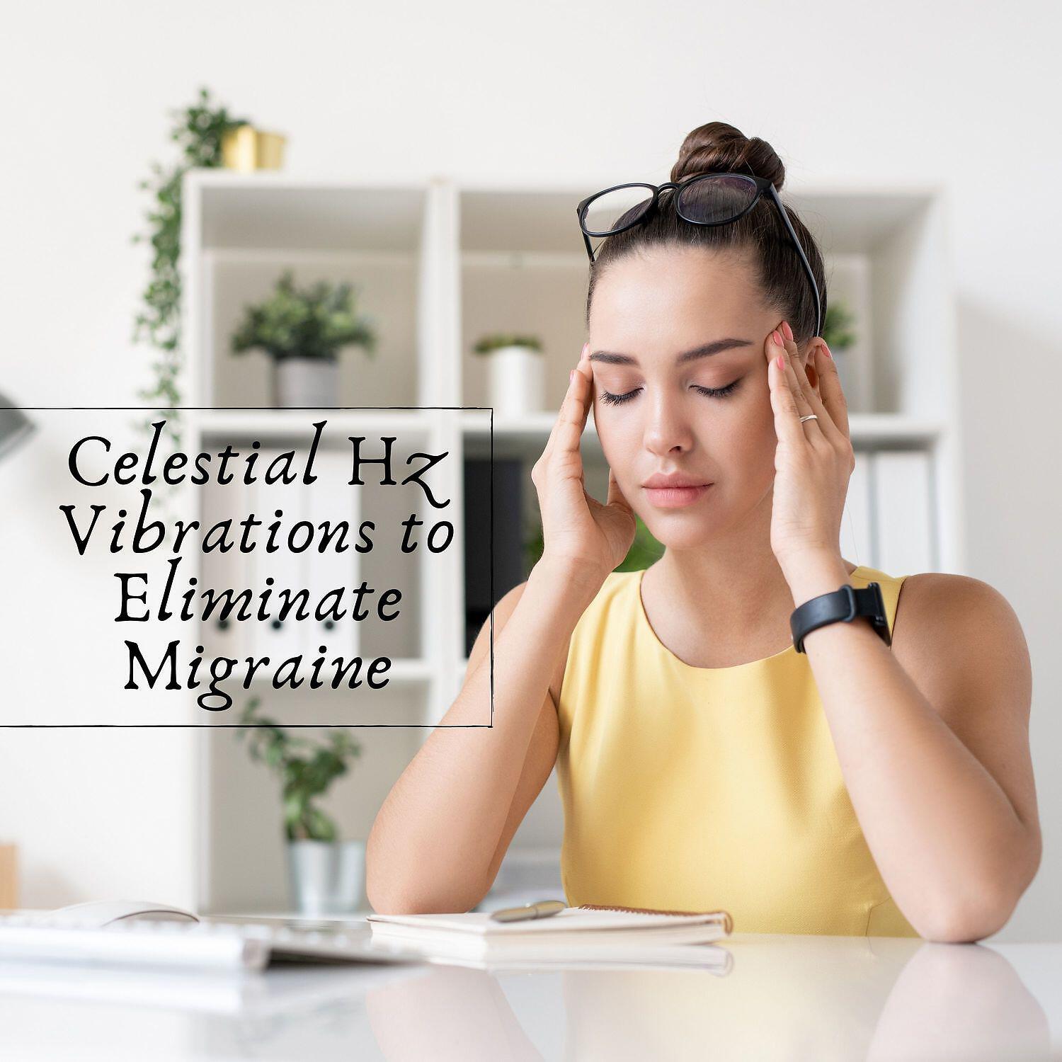 Релиз Celestial Hz Vibrations to Eliminate Migraine