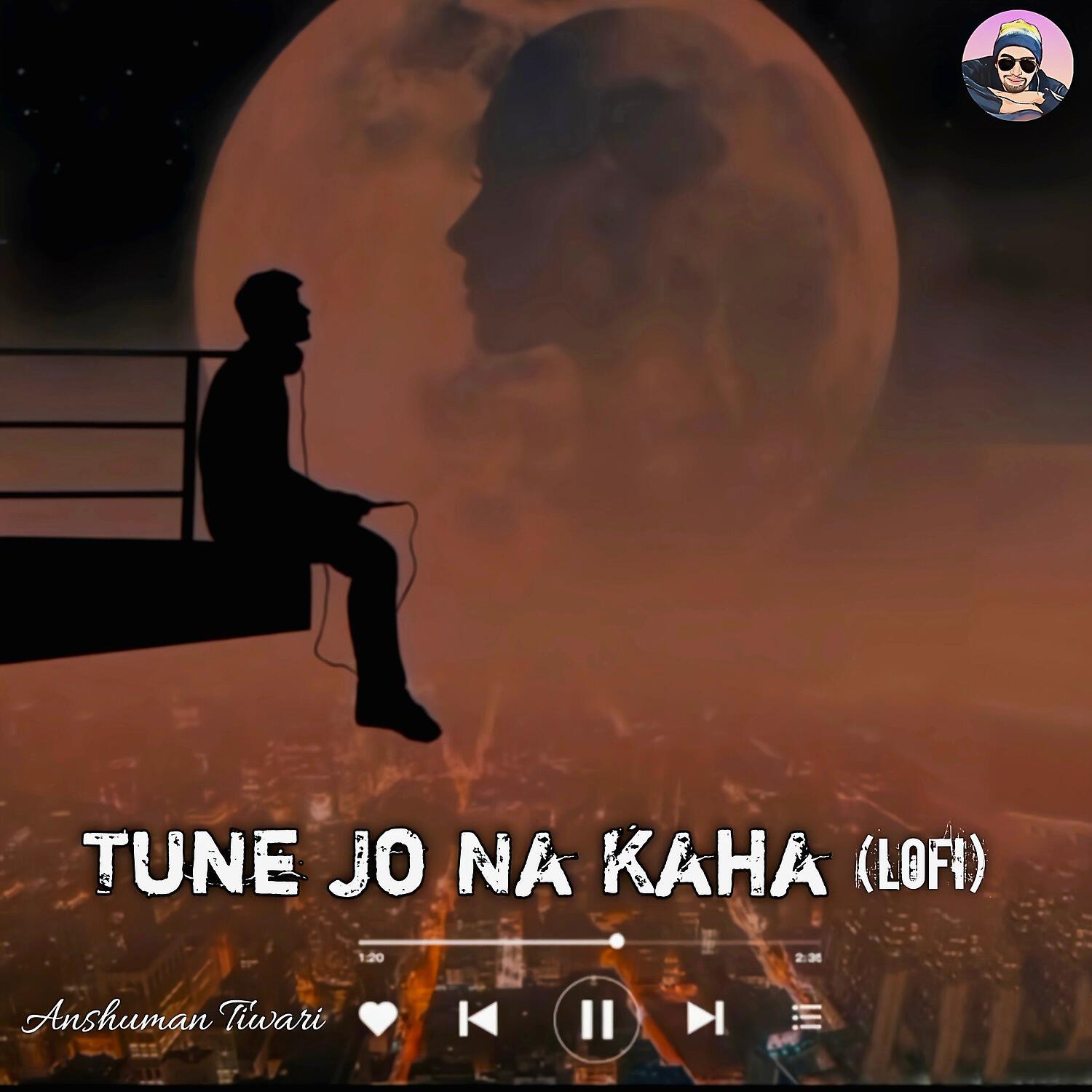 Релиз Tune Jo Na Kaha (LOFI)