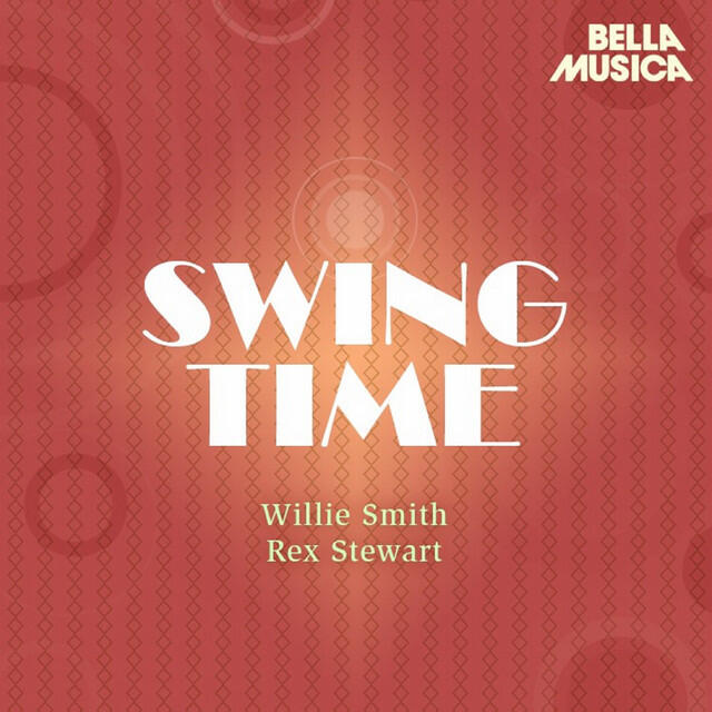Постер альбома Swing Time: Rex Stewart - Willie Smith