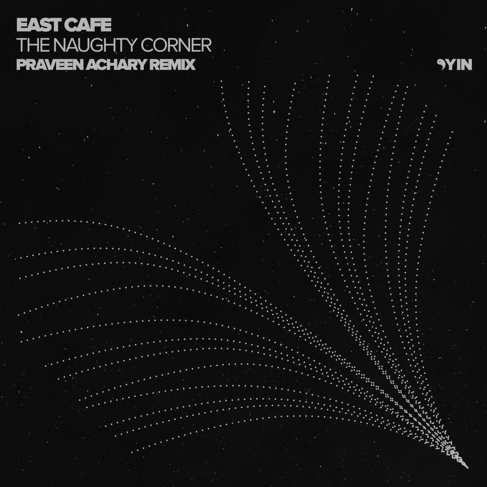 Релиз The Naughty Corner (Praveen Achary Remix)