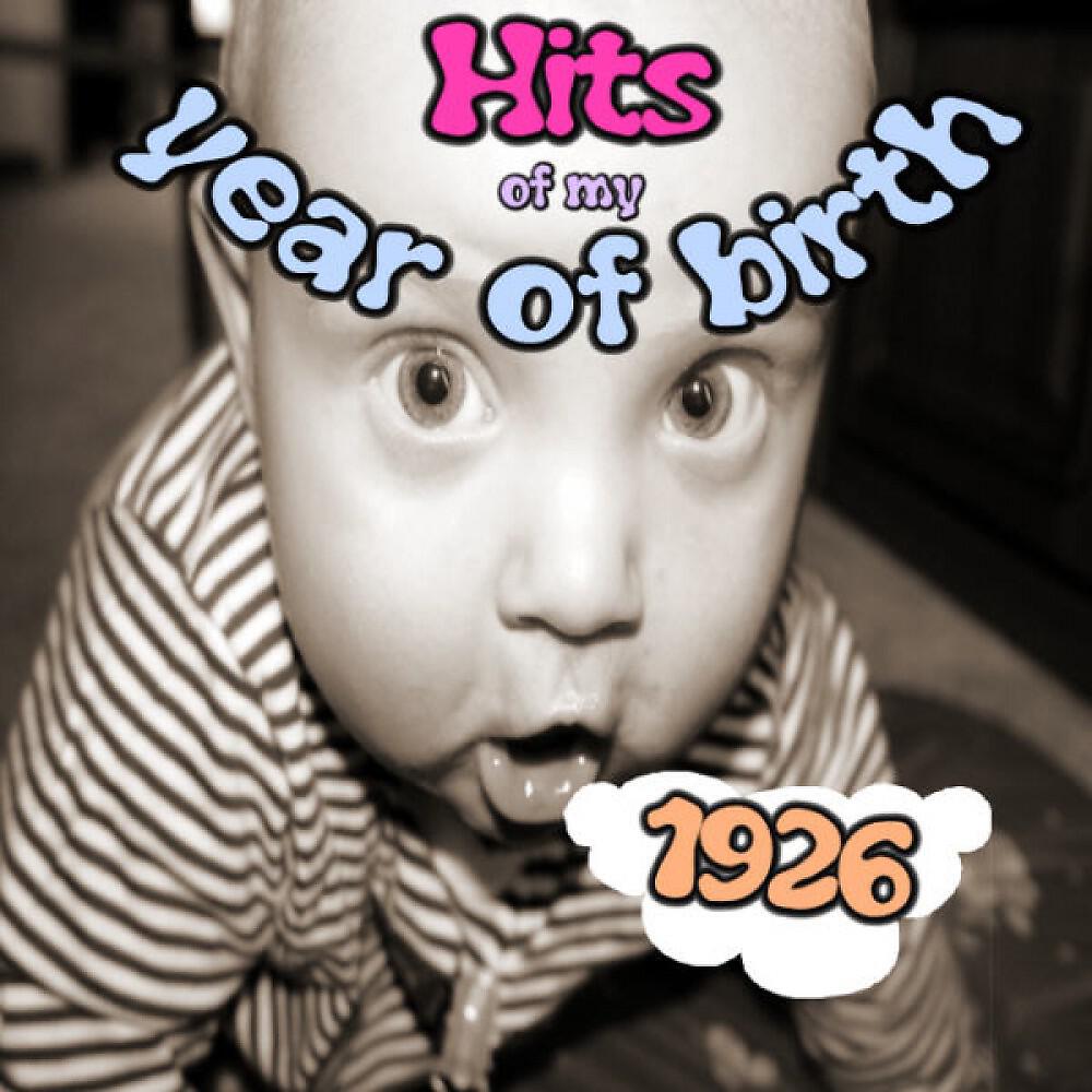 Релиз Hits of My Year of Birth-1926/Hits Aus Meinem Geburtsjahr-1926