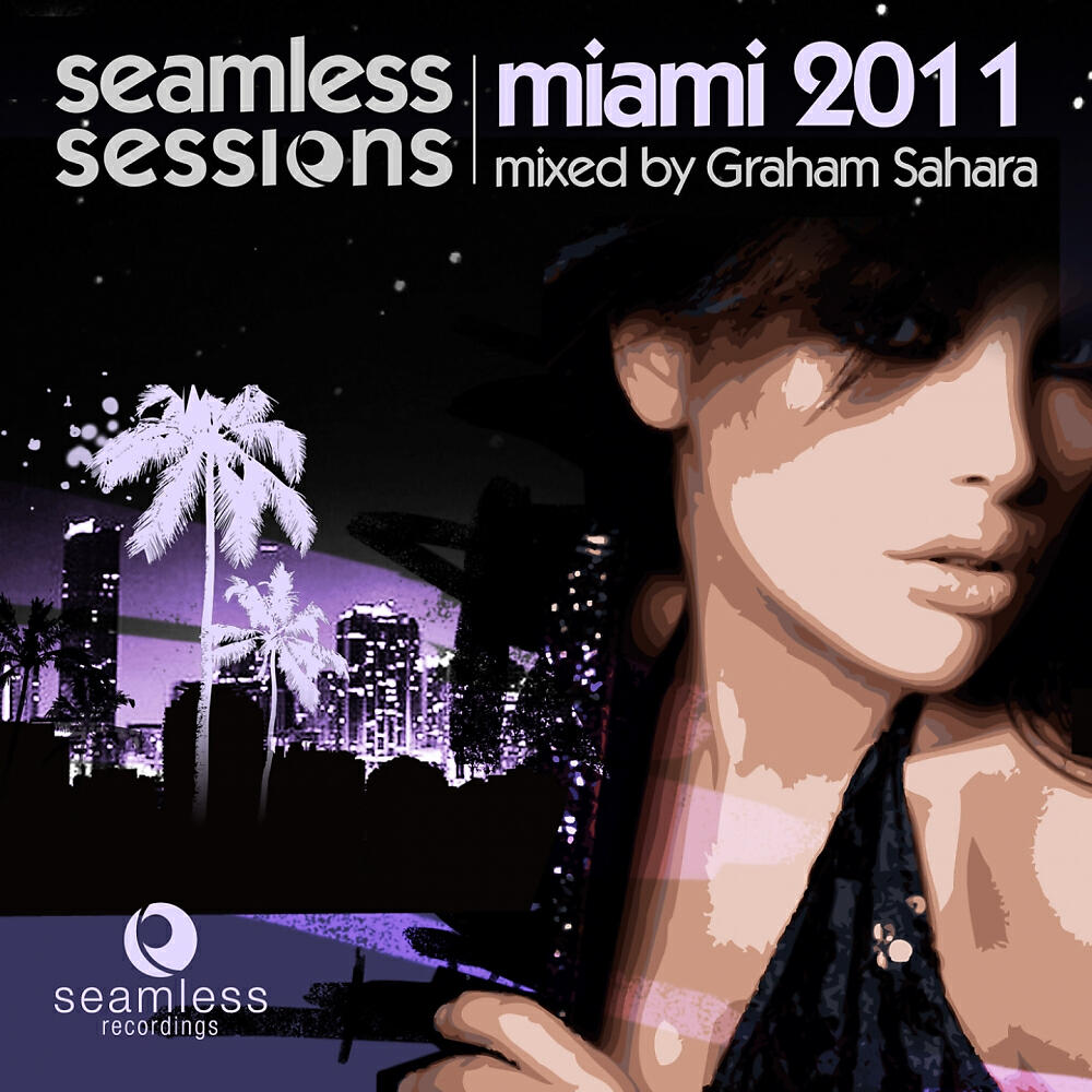 Релиз Seamless Sessions Miami 2011 (Mixed By Graham Sahara)
