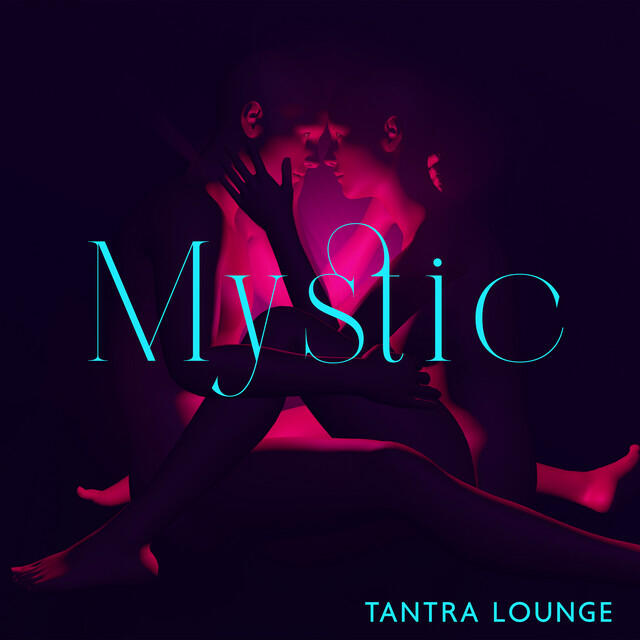 Релиз Mystic Tantra Lounge: Tantric Massage for Healing, Relaxing Sexual Experience, Tantra Music