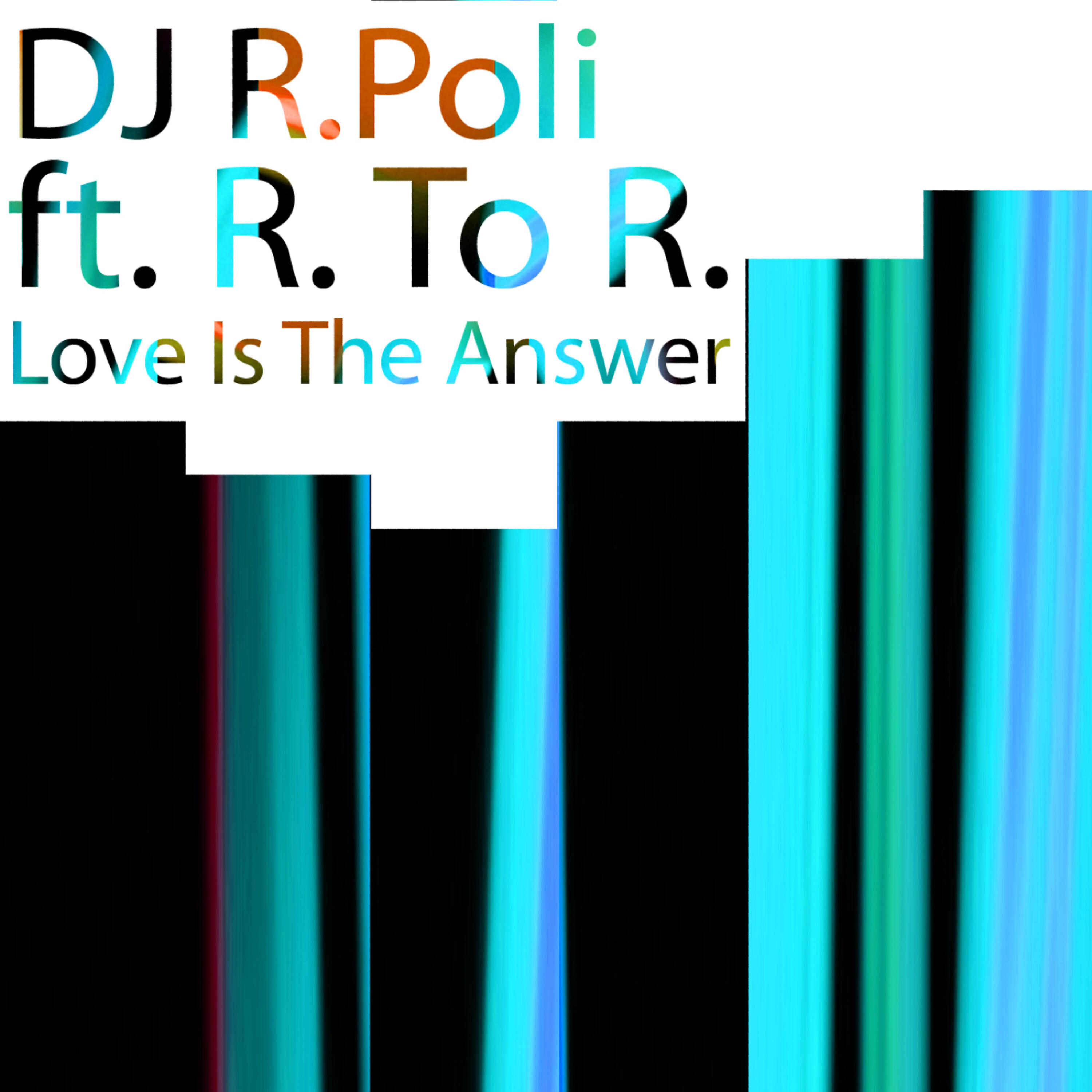 Релиз Love Is the Answer (feat. R to R )