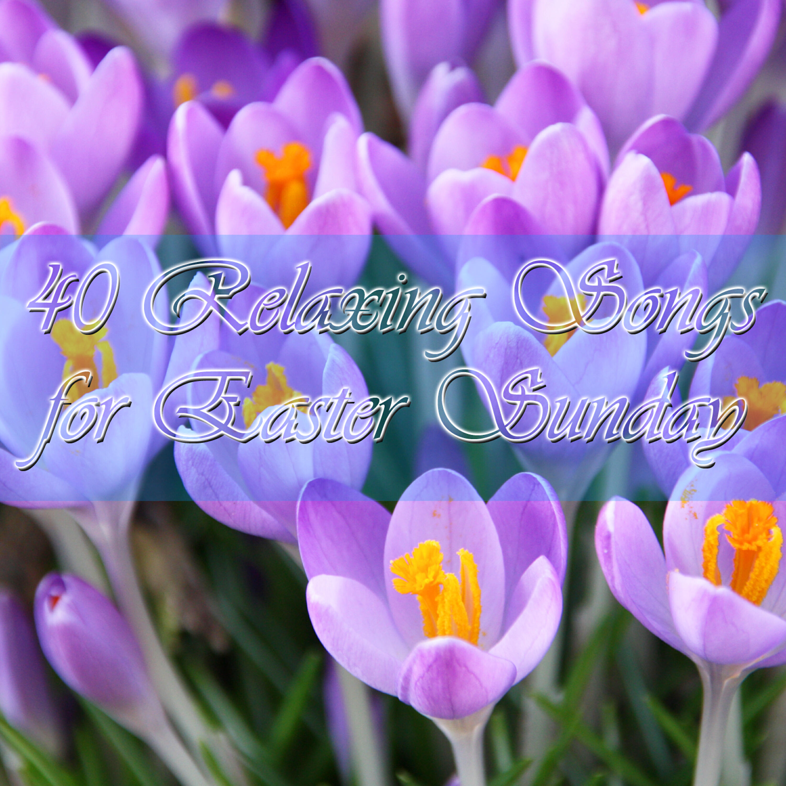 Релиз 40 Relaxing Songs for Easter Sunday