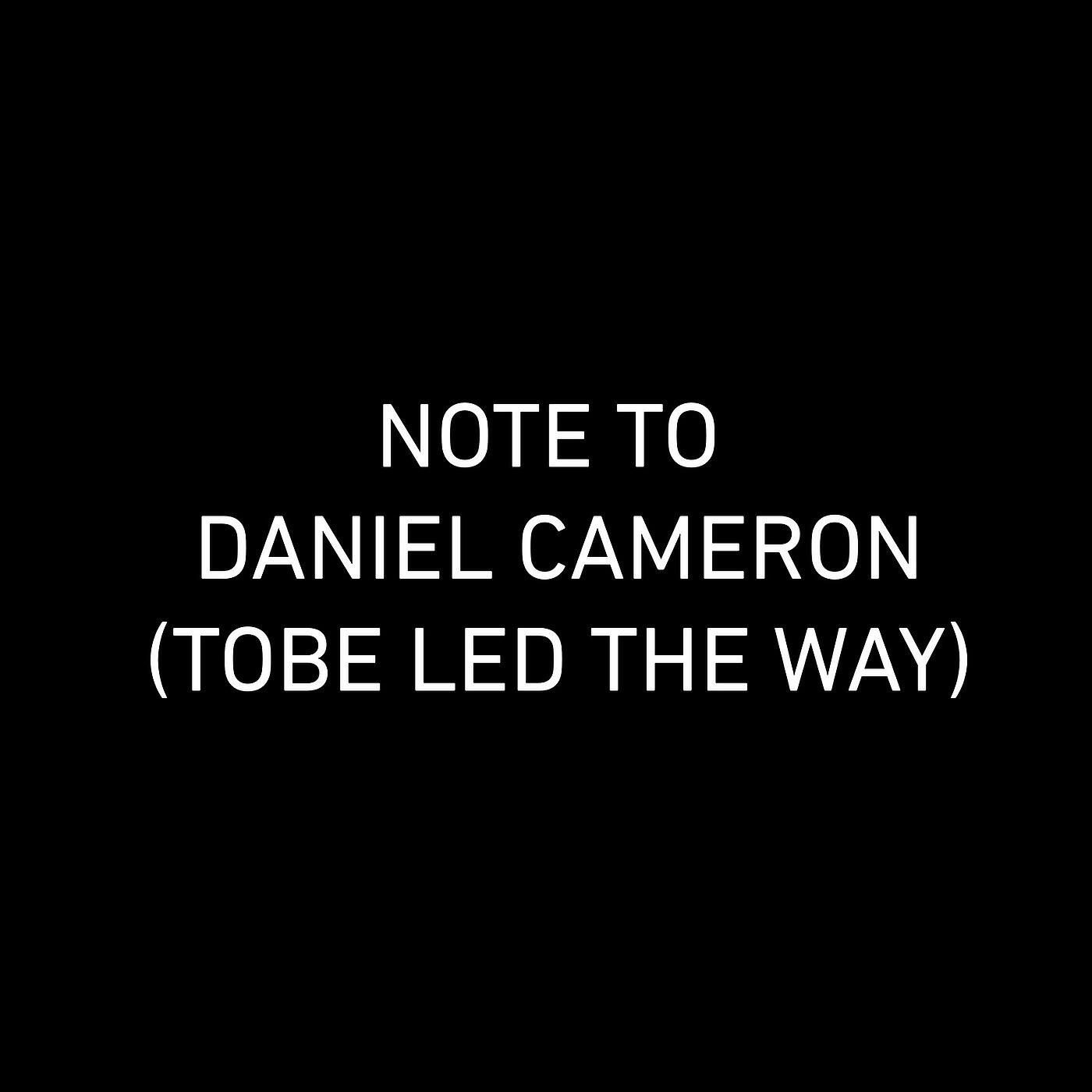 Релиз Note to Daniel Cameron Tobe Led the Way