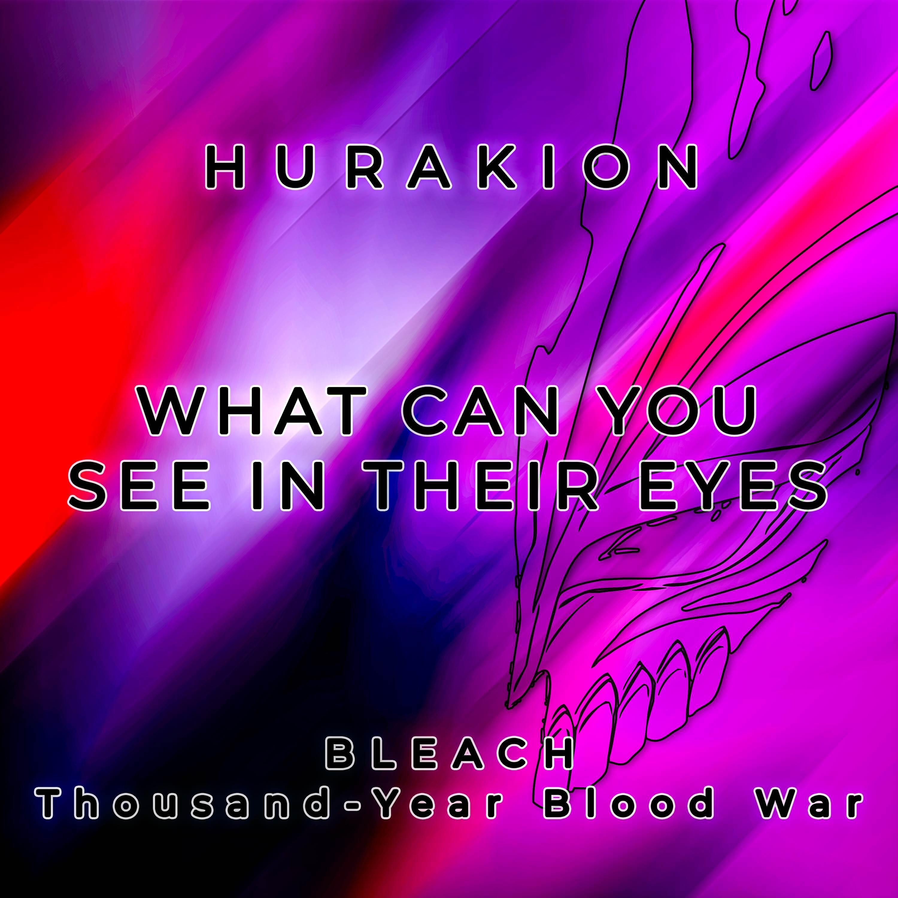 Релиз What Can You See In Their Eyes (From "Bleach: Thousand Year Blood War")
