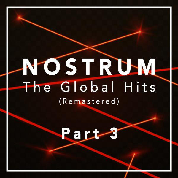 Релиз Nostrum - The Global Hits (Remastered), Pt. 3