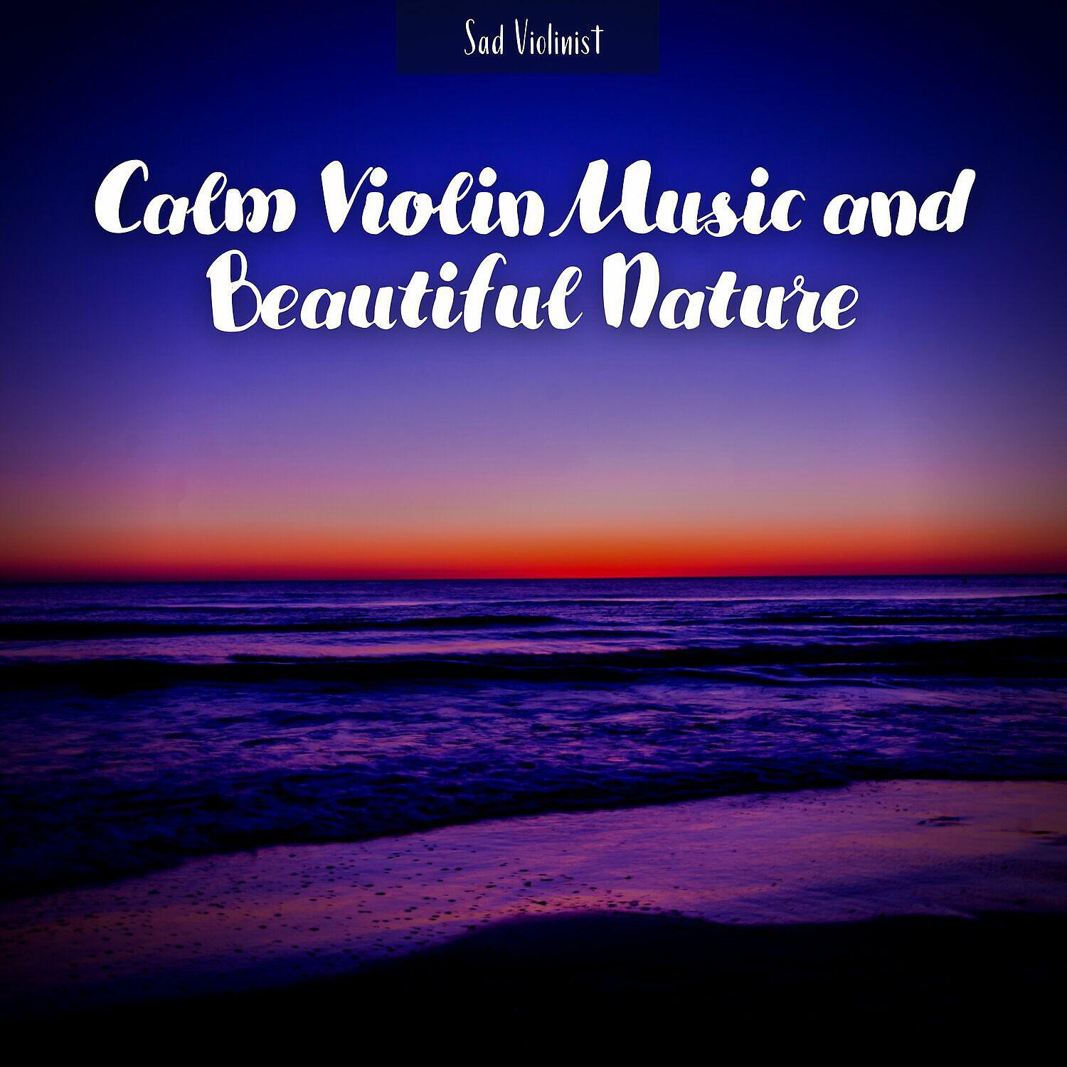 Релиз Calm Violin Music and Beautiful Nature