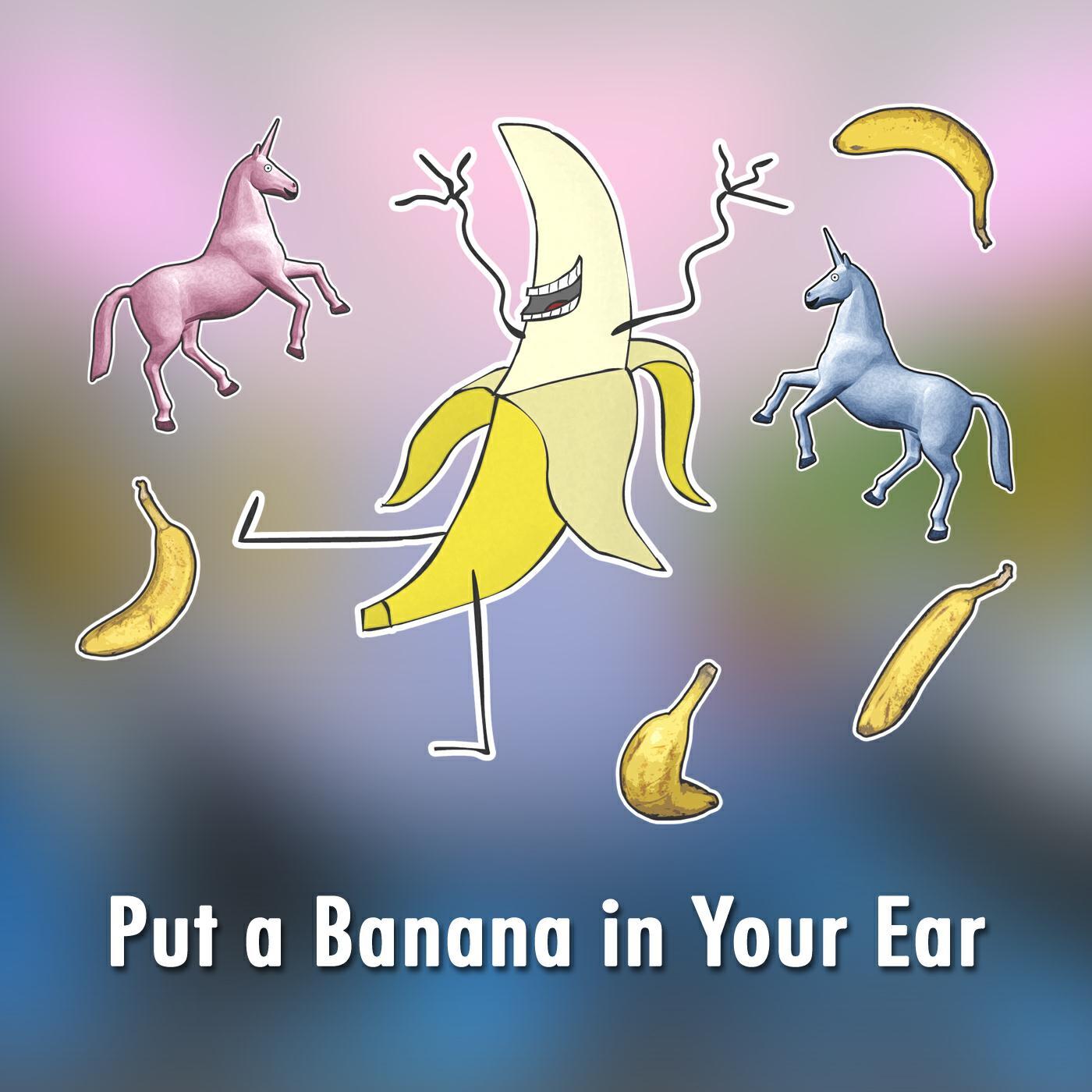 Релиз Put a Banana in Your Ear