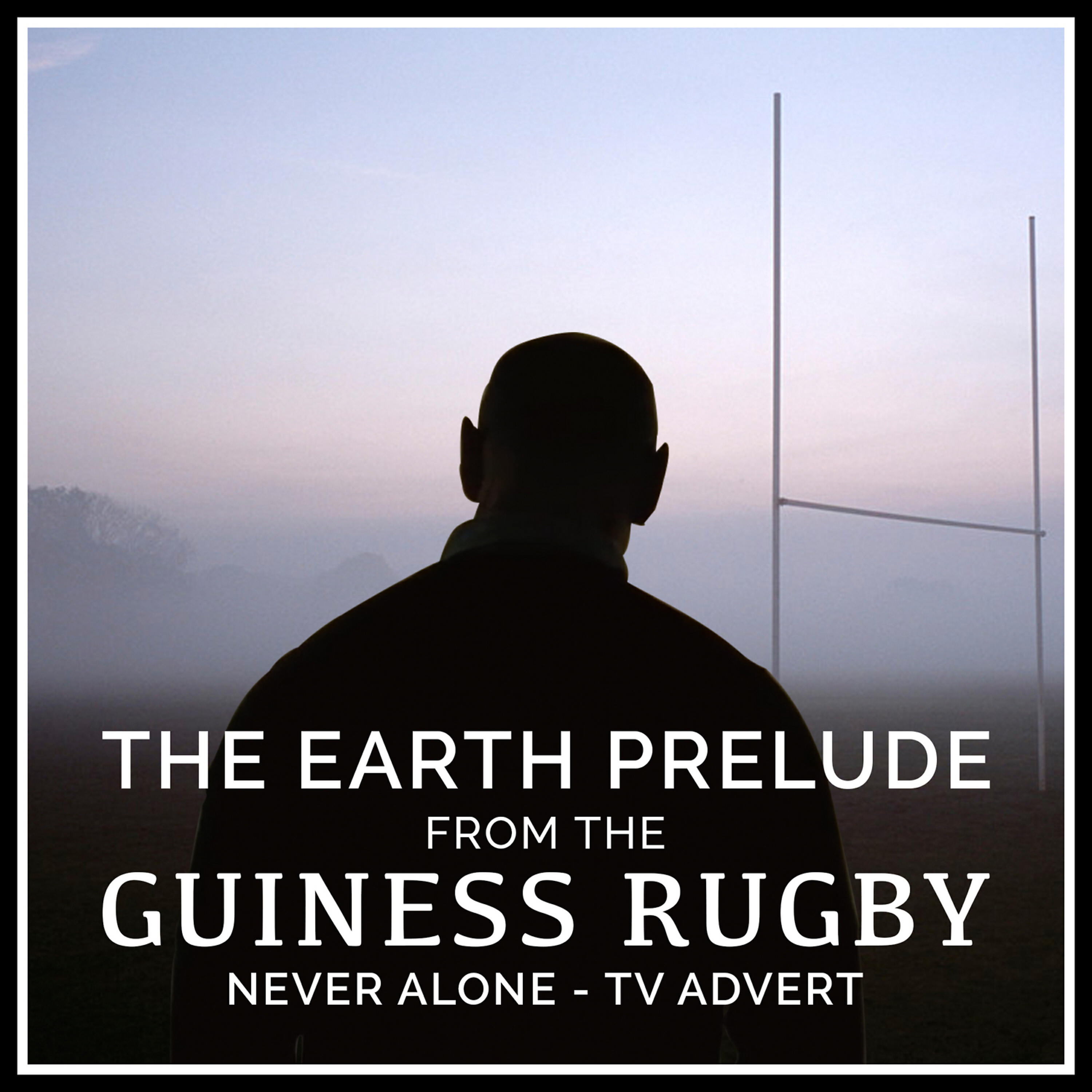 Релиз The Earth Prelude (From The "Guinness Rugby - Never Alone" T.V. Advert)
