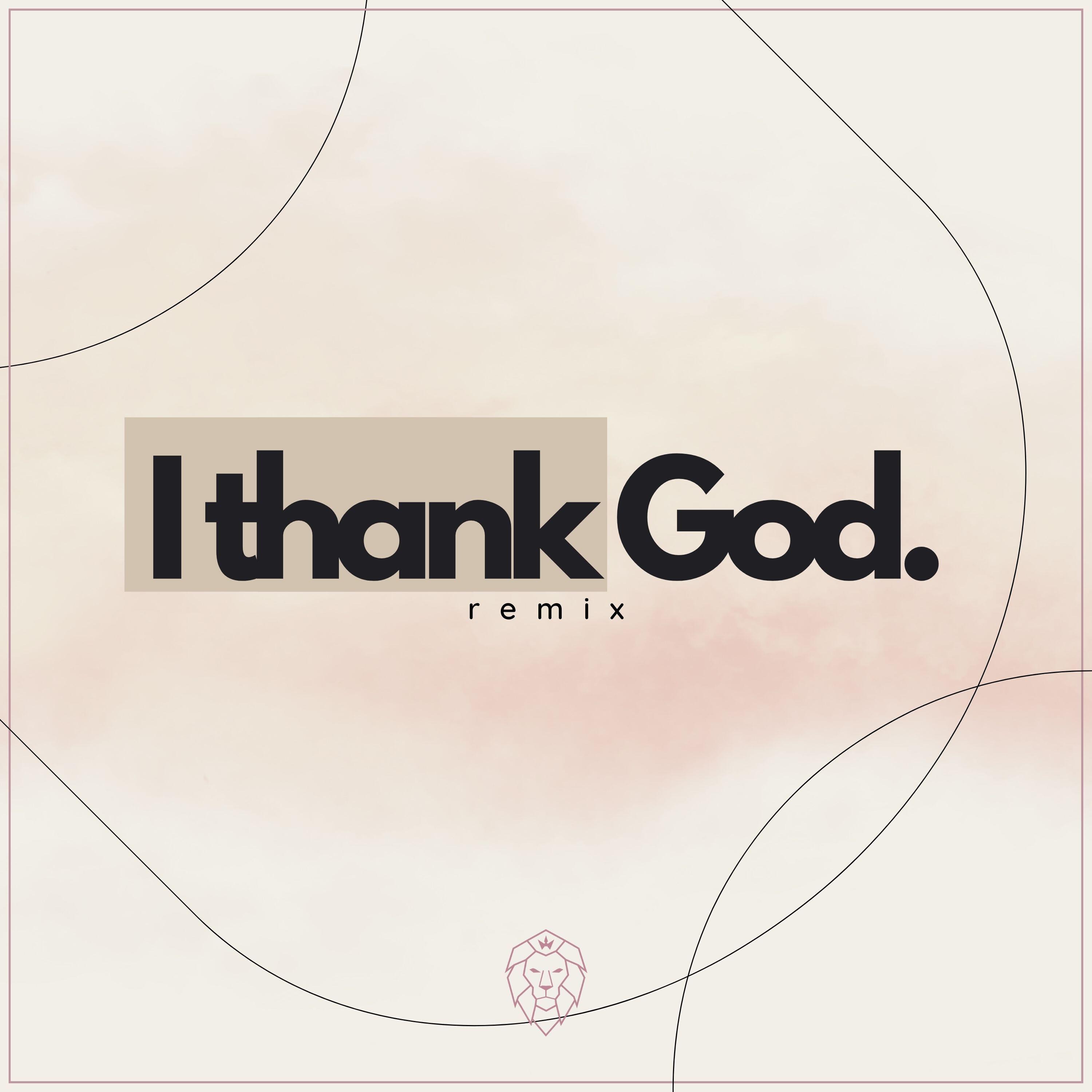Релиз I Thank God (Remix)