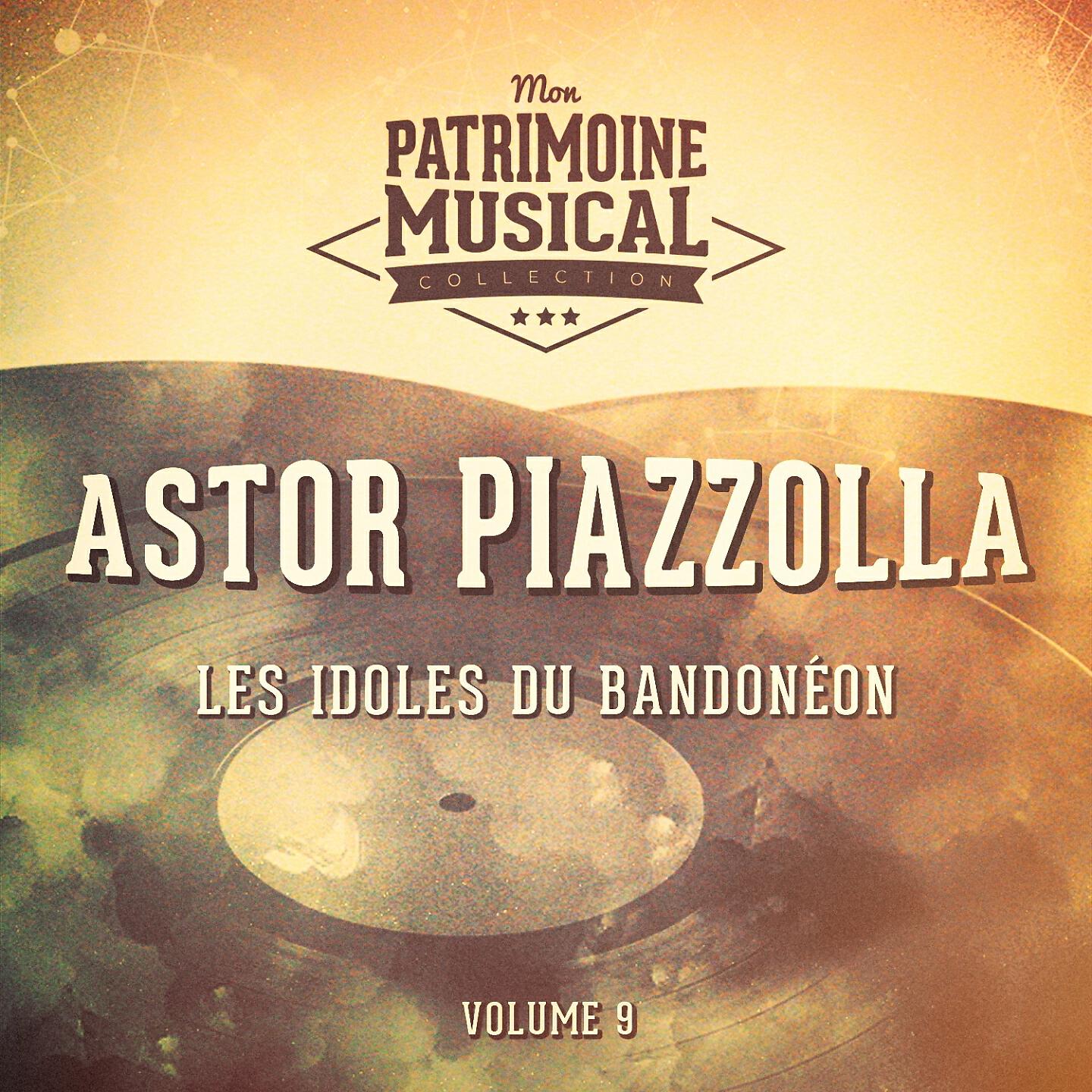 Постер альбома Les idoles du bandonéon : Astor Piazzolla, Vol. 9