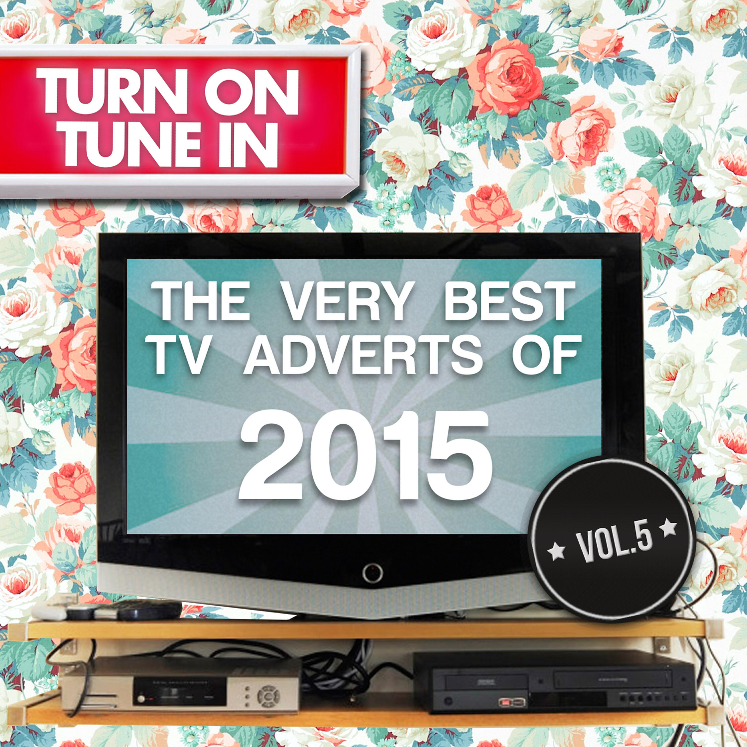 Релиз Turn on, Tune In - The Very Best T.V. Adverts of 2015 Vol. 5