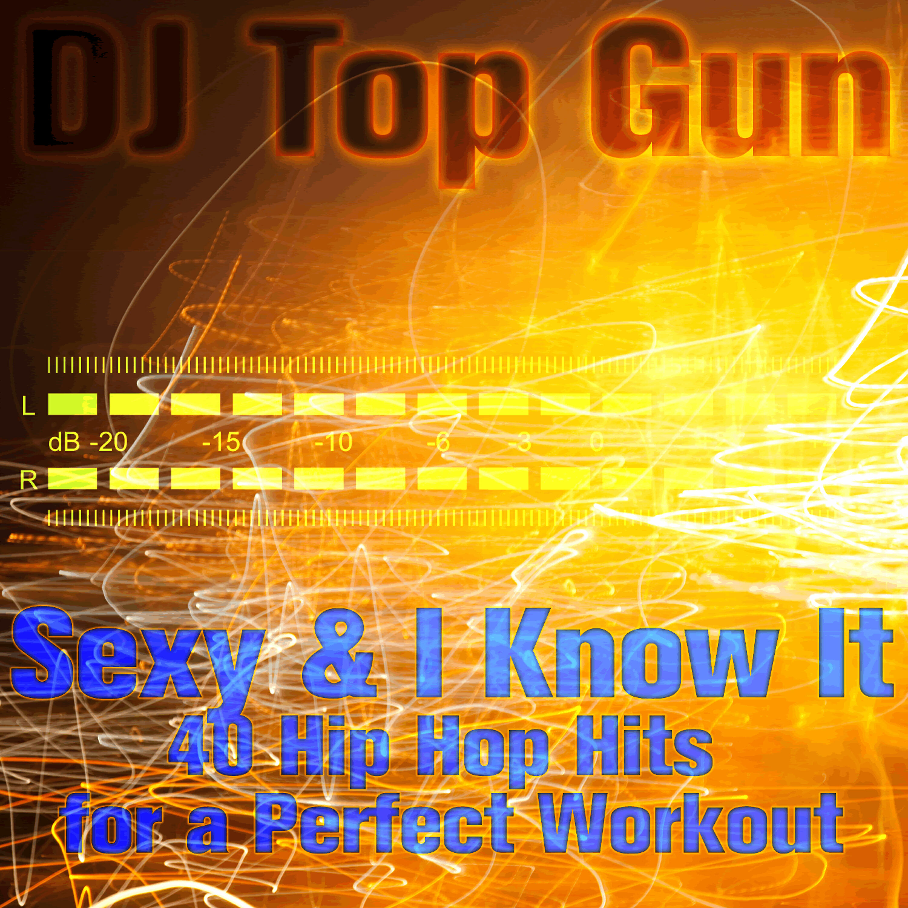 Постер альбома Sexy & I Know It: 40 Hip Hop Hits for a Perfect Workout