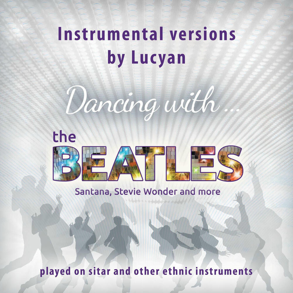 Релиз Dancing With... the Beatles, Santana, Stevie Wonder and More (Instrumental Versions Played on Sitar and Other Ethnic Instruments)
