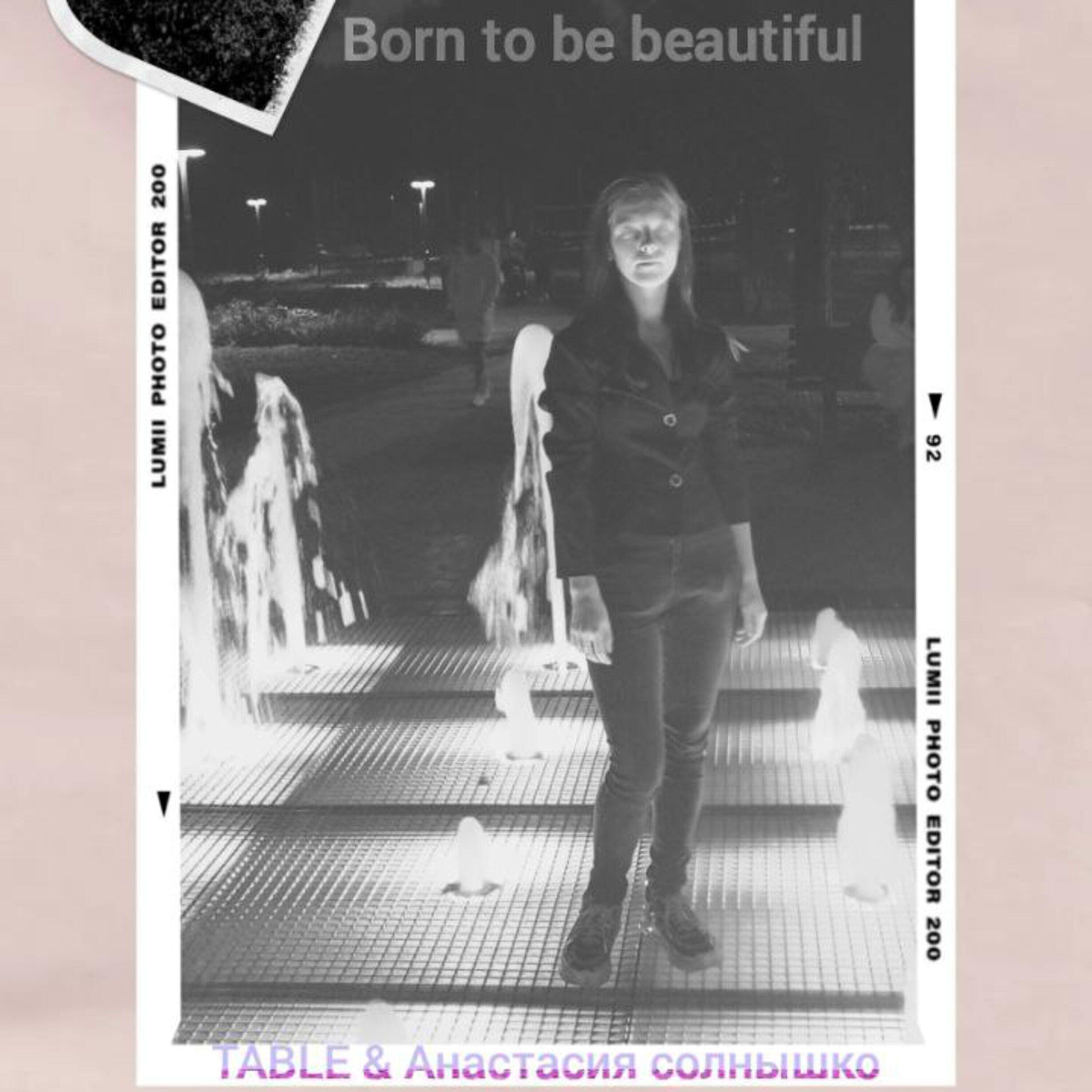 Релиз Born to be beautiful